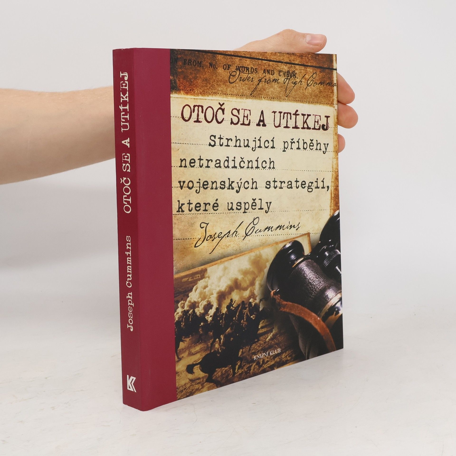 Joseph Cummins Otoč se a utíkej. Strhující příběhy netradičních vojenských strategií, které uspěly