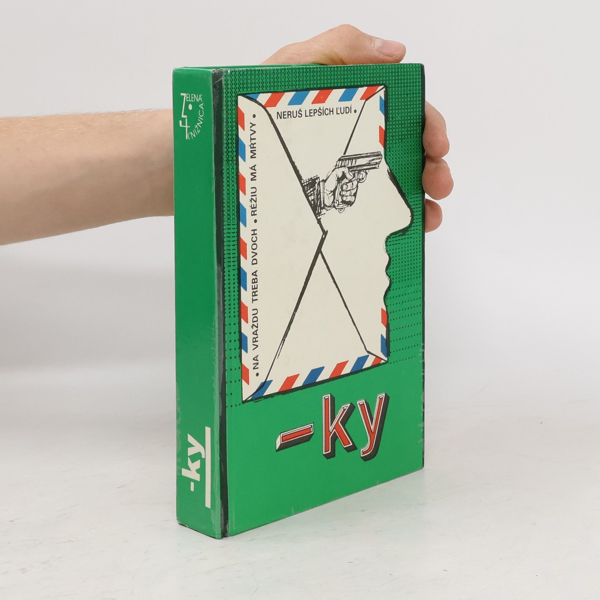 Various authors Na vraždu treba dvoch. Réžiu má mŕtvy. Neruš lepších ľudí. -ky