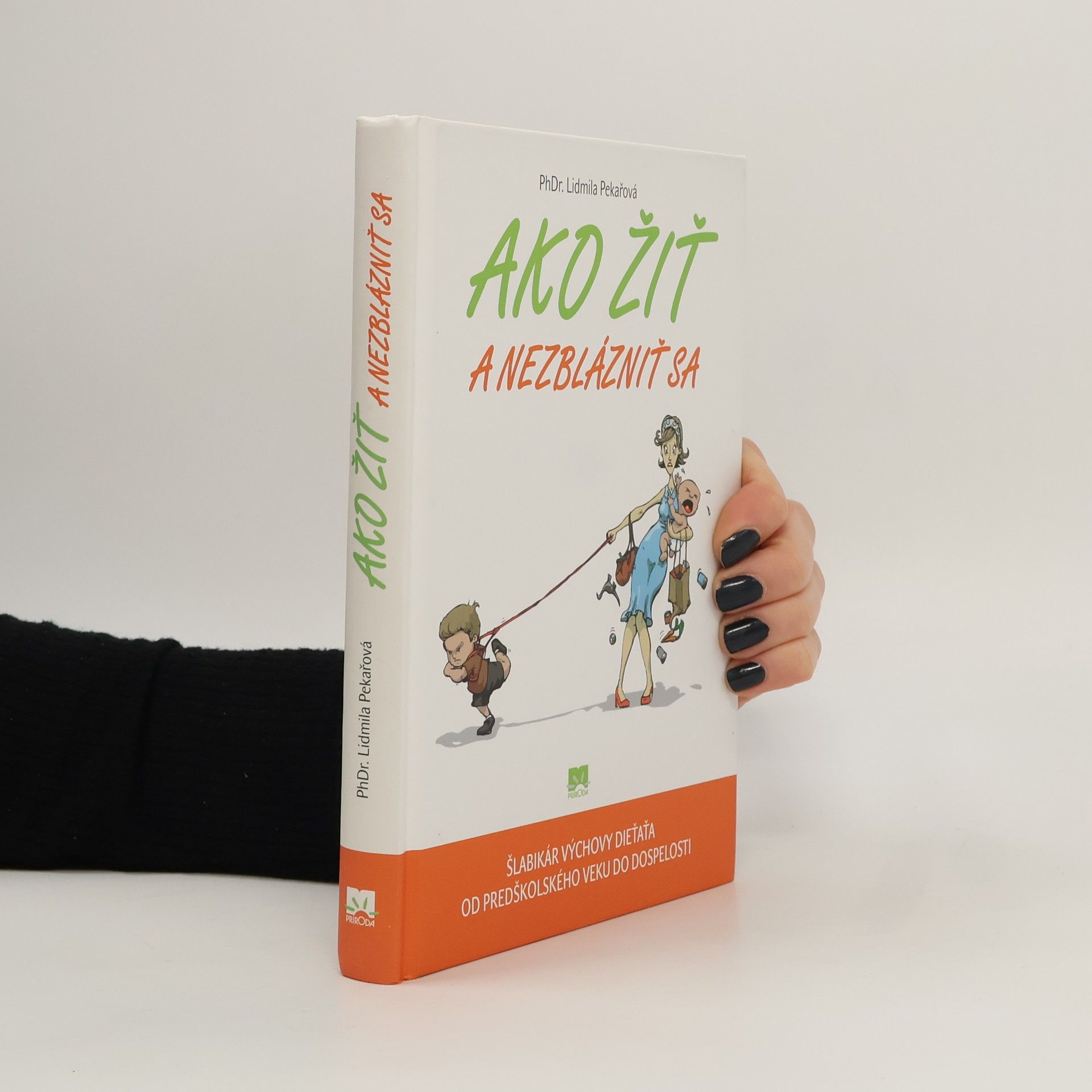 Pekařová Lidmila Ako žiť a nezblázniť sa