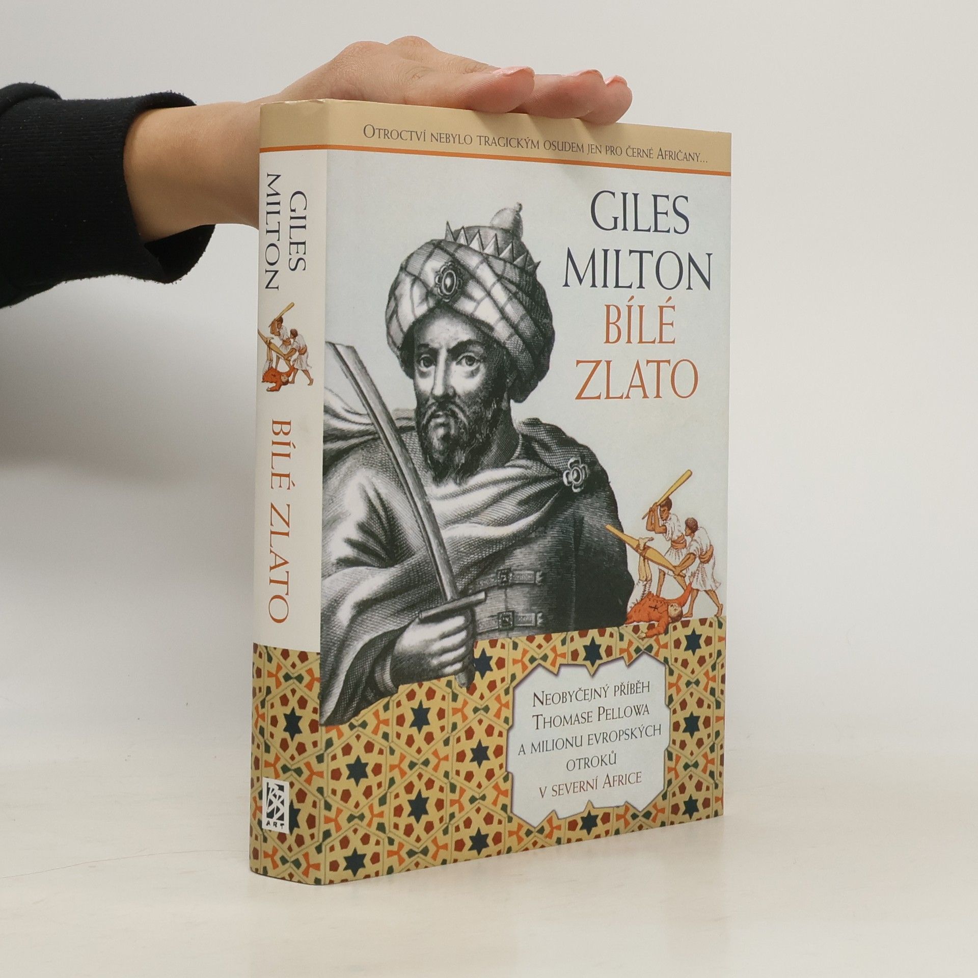 Giles Milton Bílé zlato. neobyčejný příběh Thomase Pellowa a milionu evropských otroků v severní Africe