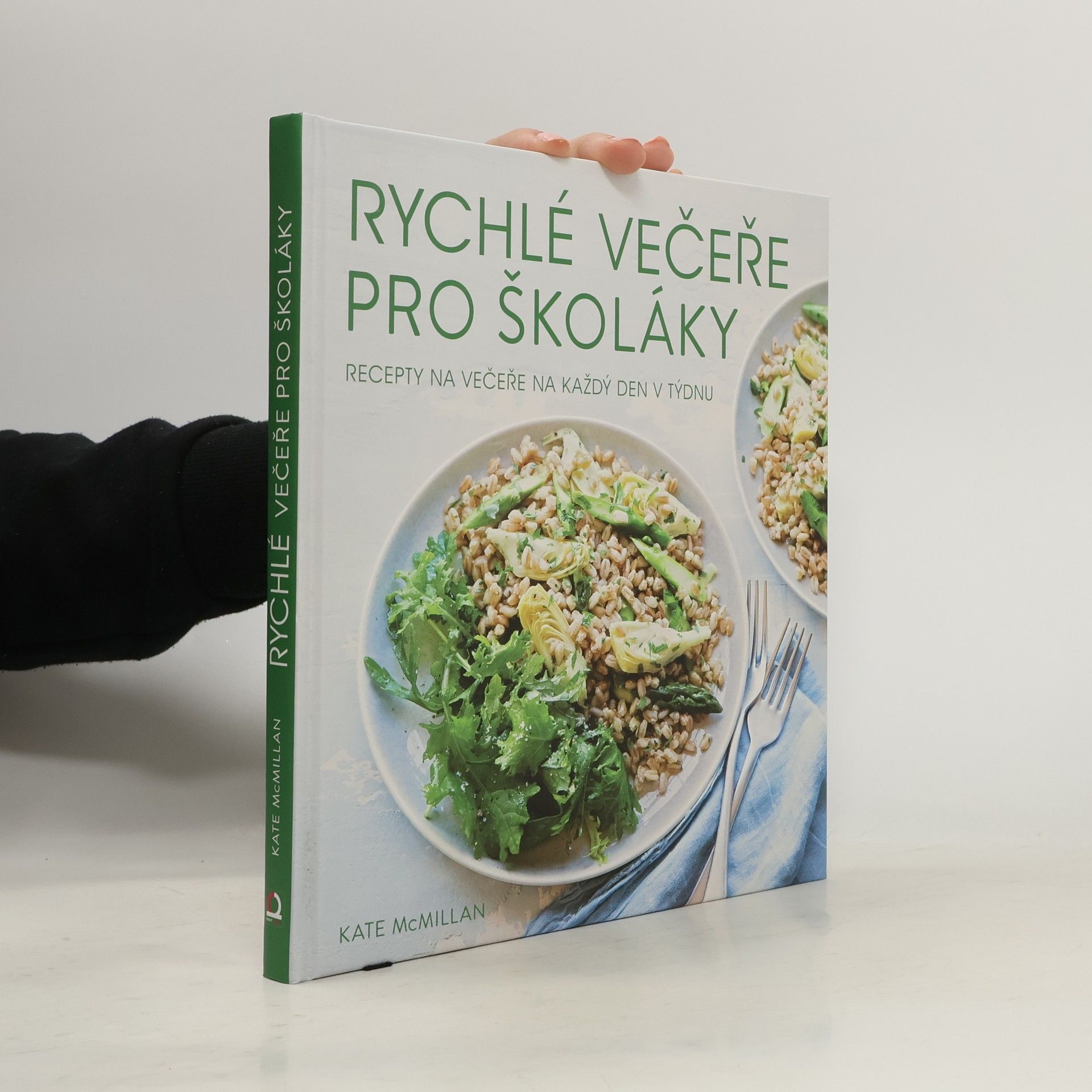 Kate McMillan Rychlé večeře pro školáky. Recepty na večeře na každý den v týdnu