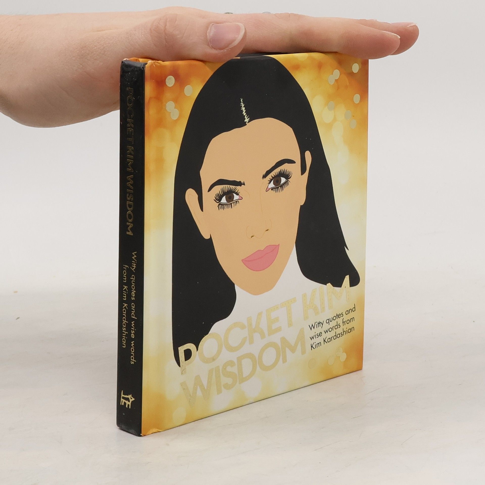 Kim Kardashian Pocket Kim wisdom : witty quotes and wise words from Kim Kardashian.