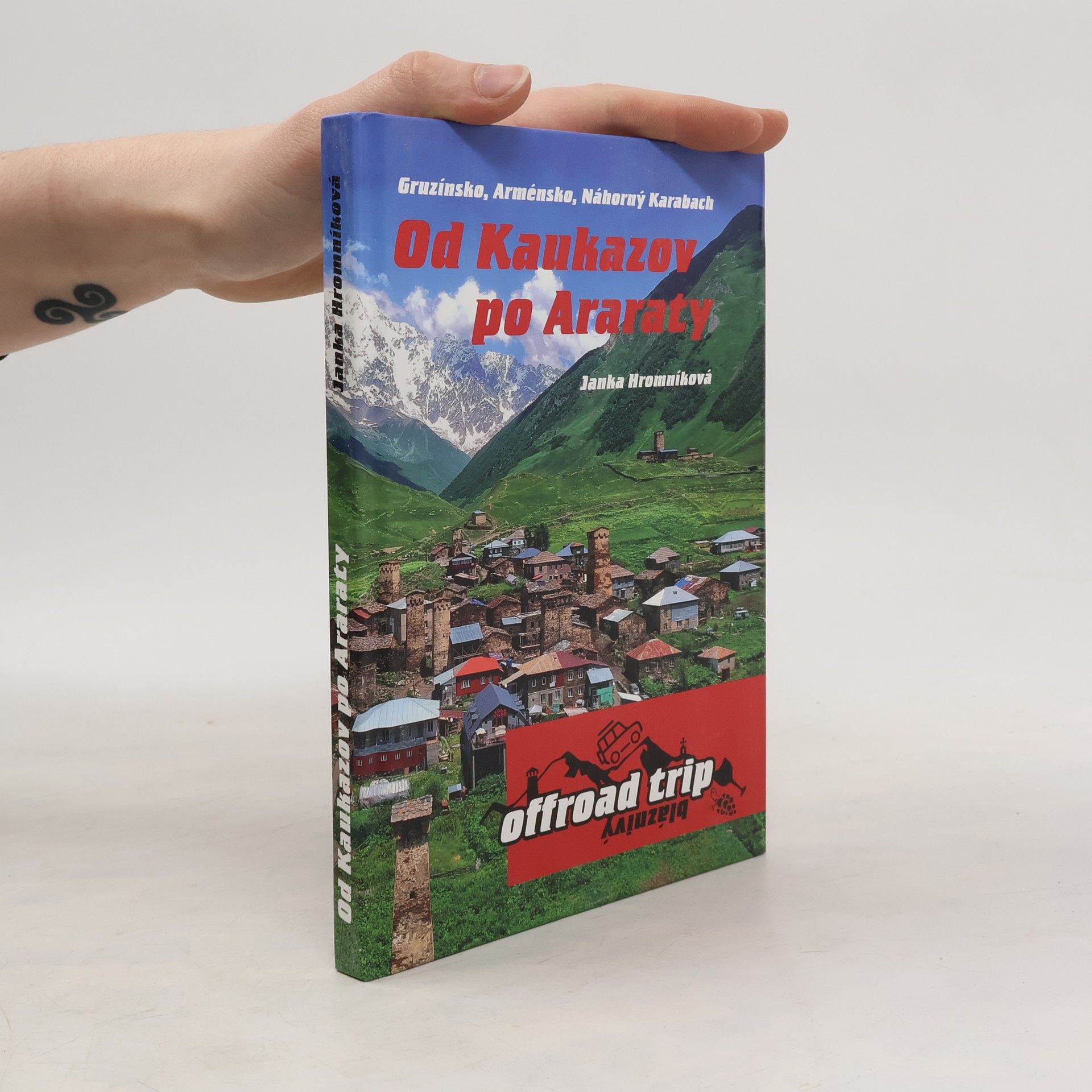 Jana Hromníková Od Kaukazov po Araraty: bláznivý offroad trip