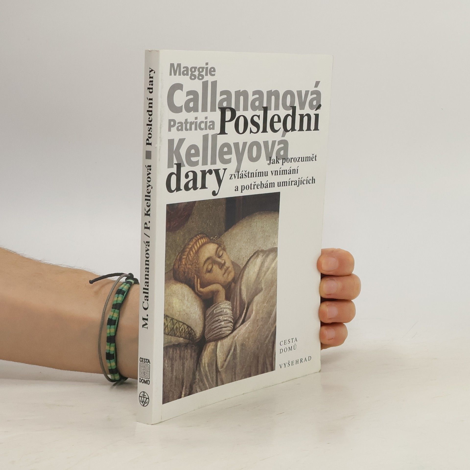 Maggie Callanan Poslední dary - Jak porozumět zvláštnímu vnímání a potřebám umírajících