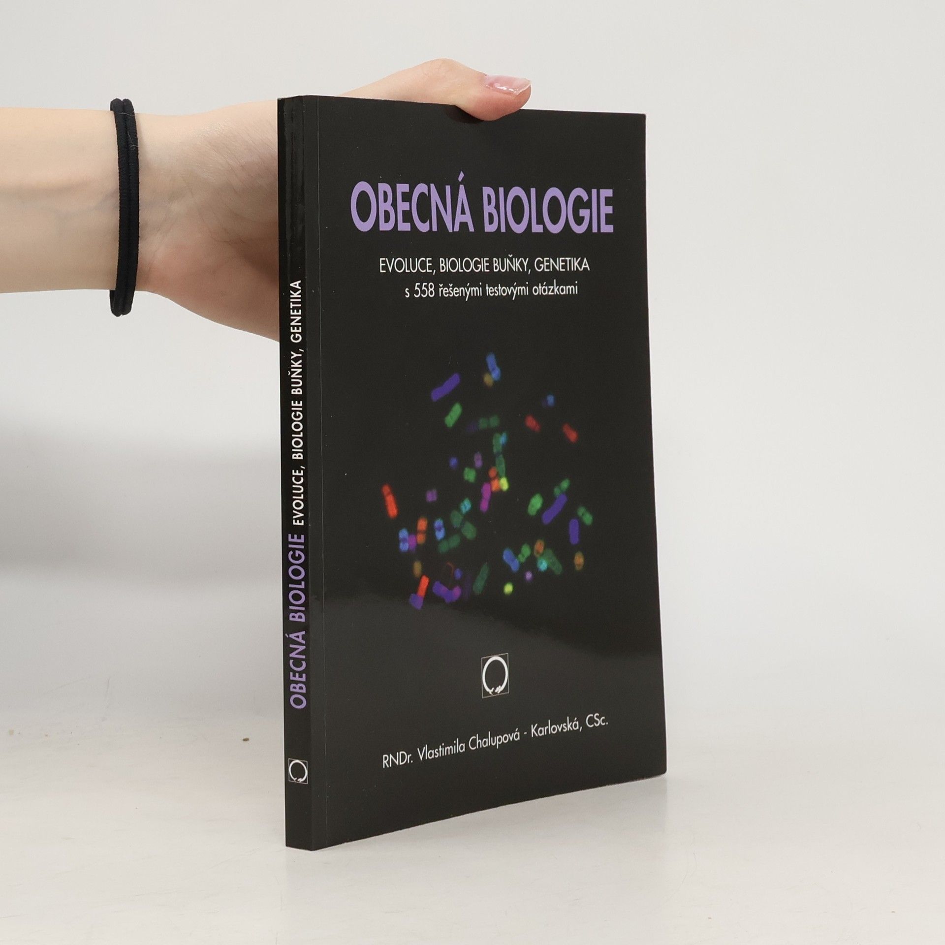 Vlastimila Chalupová-Karlovská Obecná biologie : evoluce, biologie buňky, genetika s 558 řešenými testovými otázkami : středoškolská učebnice