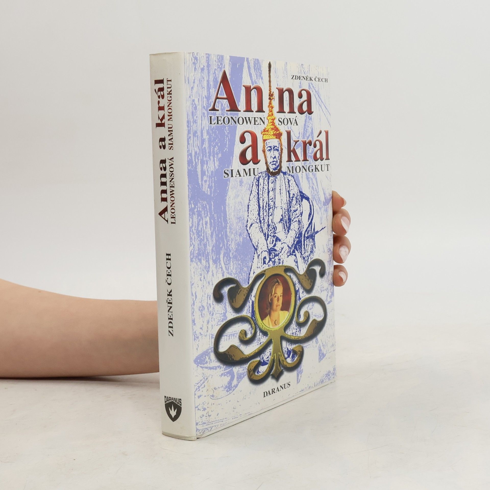 Zdeněk Čech Anna Leonowensová a král Siamu Mongkut