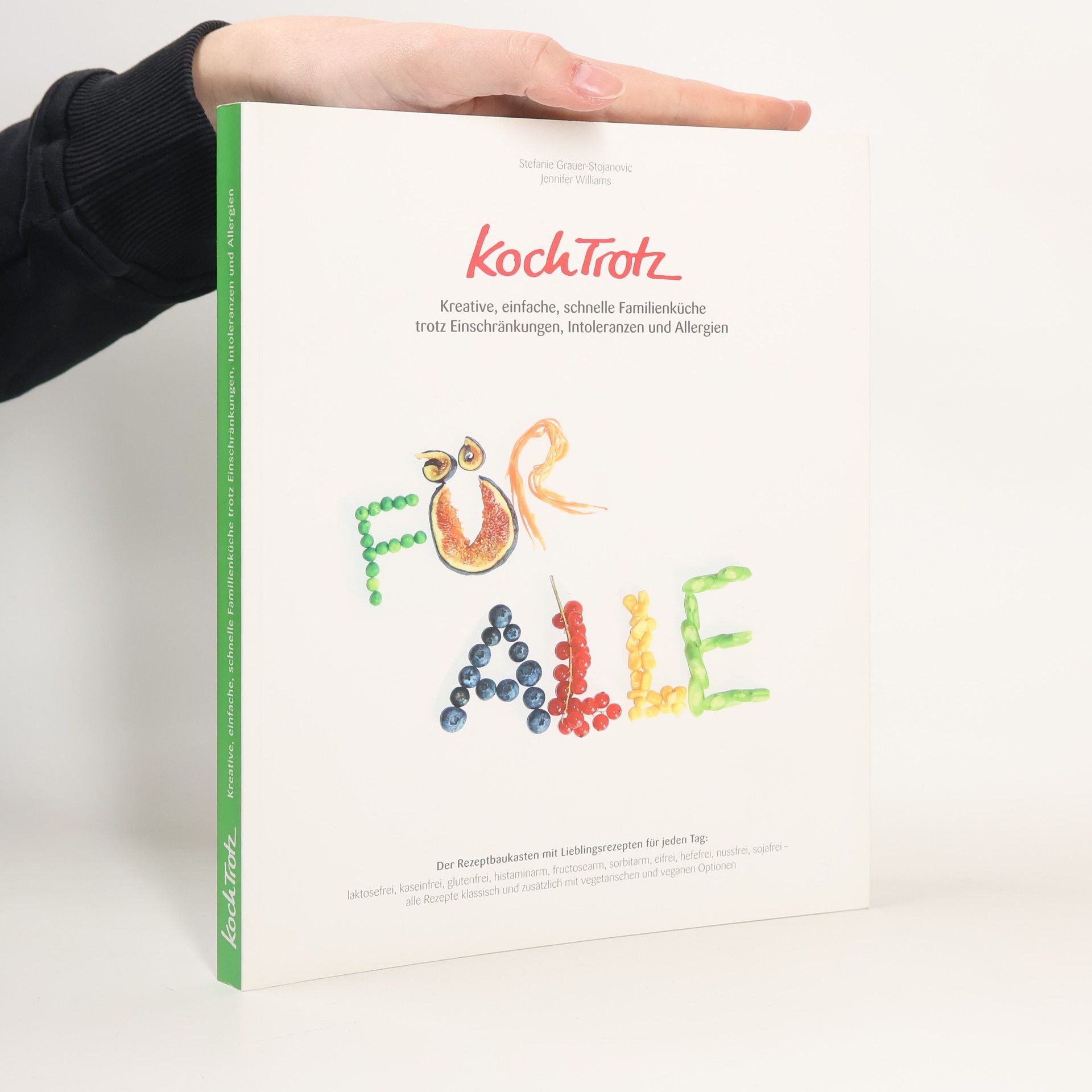 Stefanie Grauer Stojanovic KochTrotz - kreative, einfache, schnelle Familienküche trotz Einschränkungen, Intoleranzen und Allergien