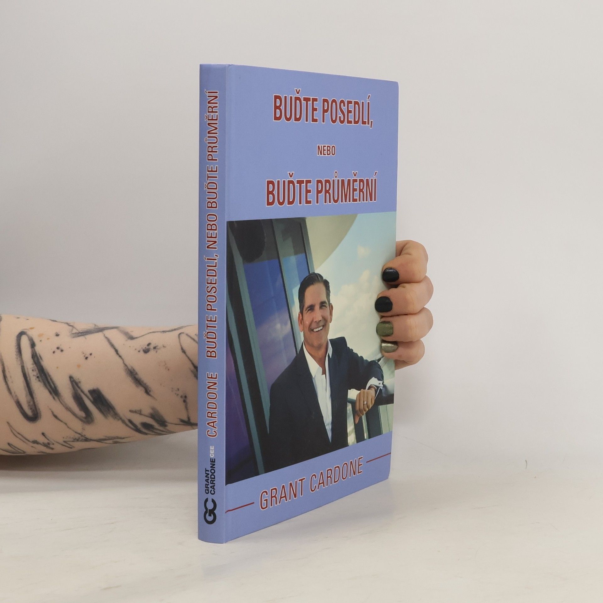 Grant Cardone Buďte posedlí, nebo buďte průměrní