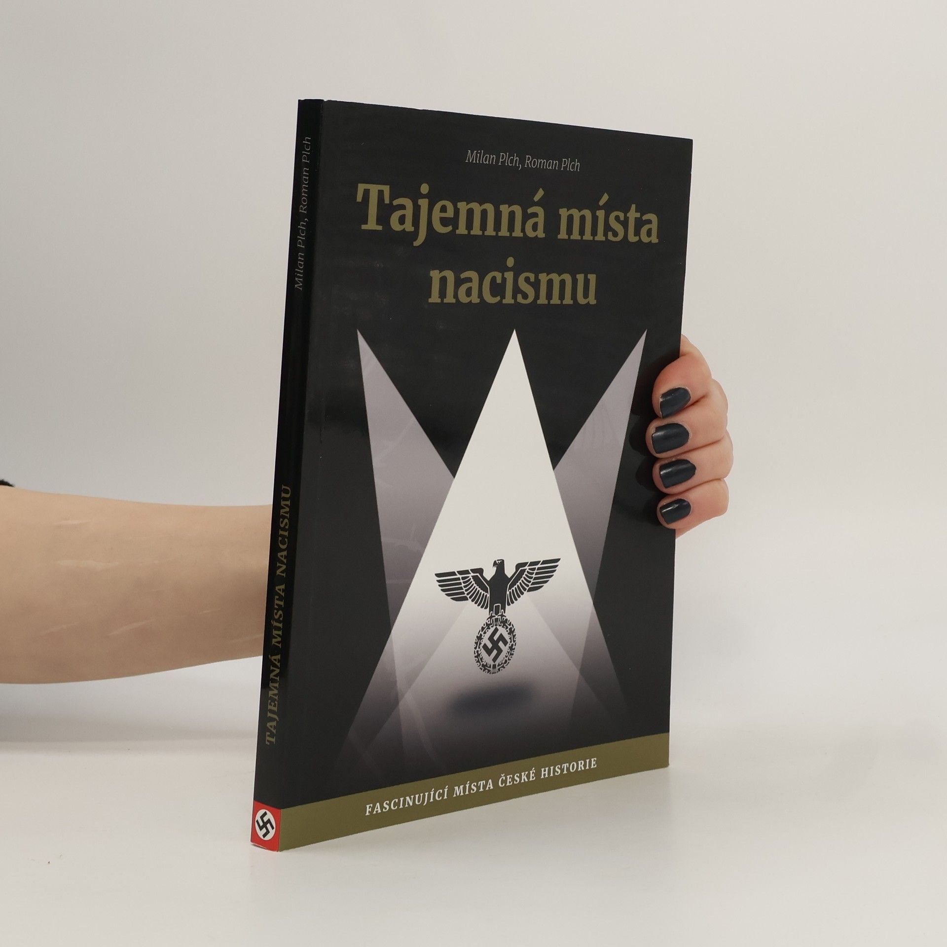 Milan Plch Tajemná místa nacismu. Fascinující místa české historie