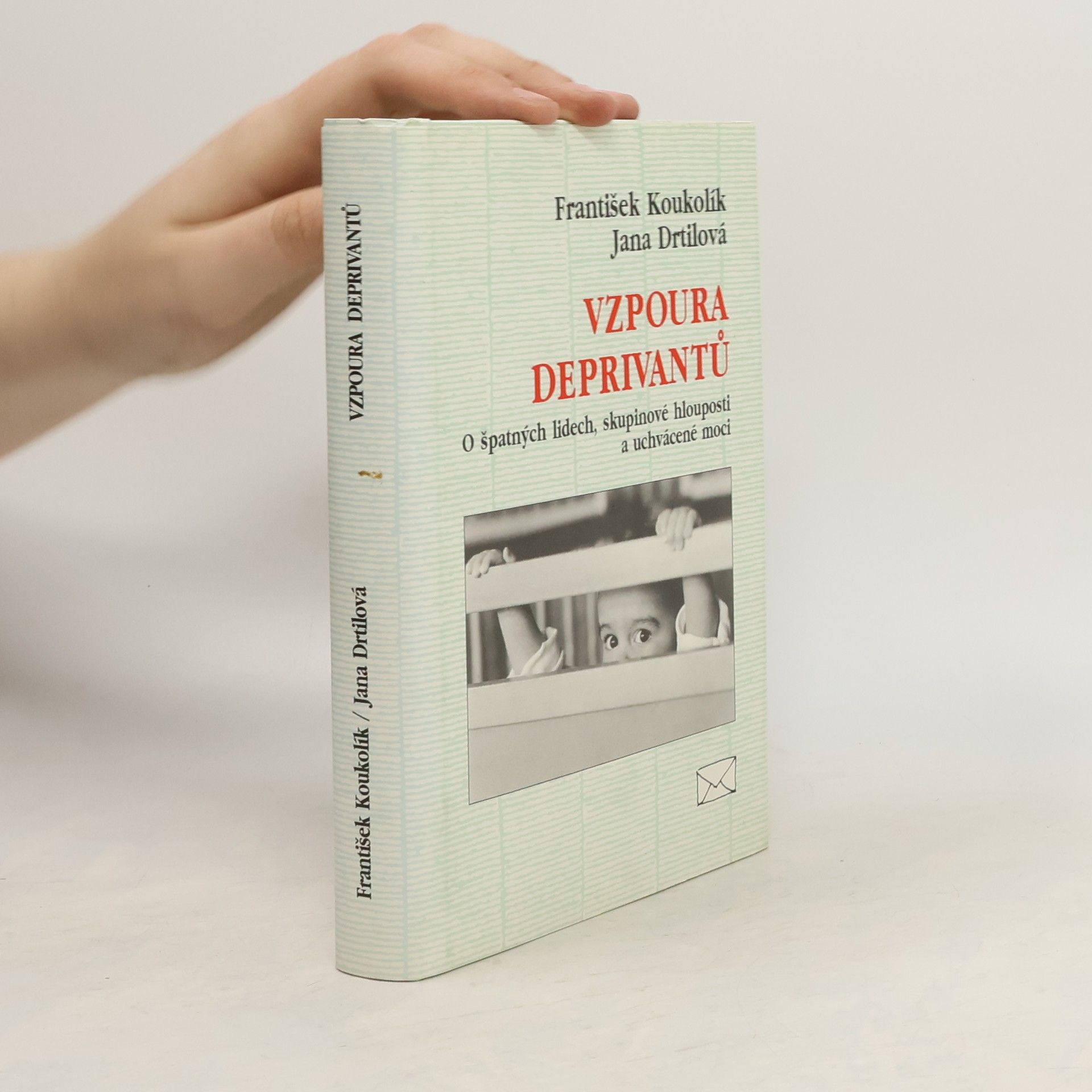 Vzpoura deprivantů. O špatných lidech, skupinové hlouposti a uchvácené moci