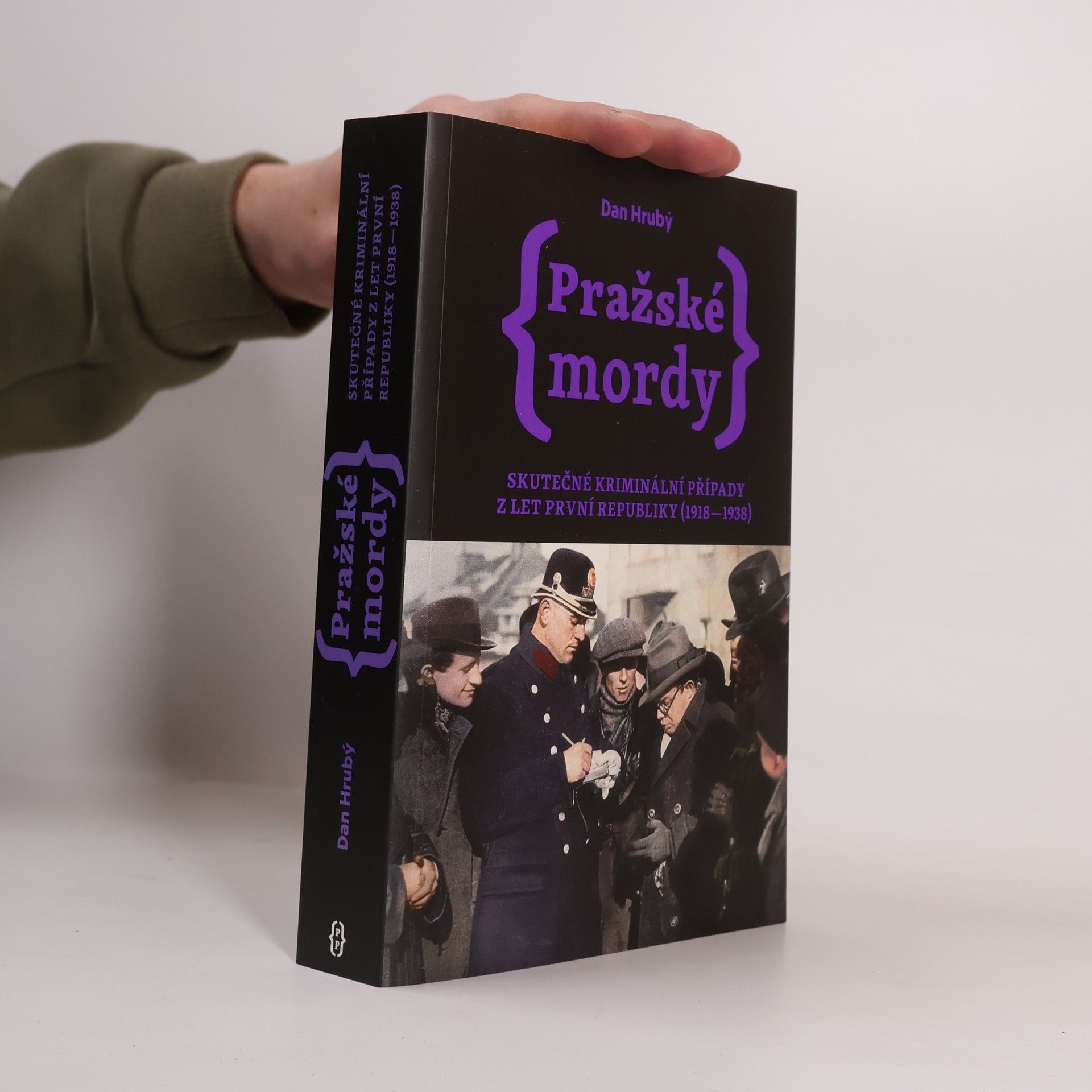 Dan Hrubý Pražské mordy : skutečné kriminální případy z let první republiky (1918-1938)