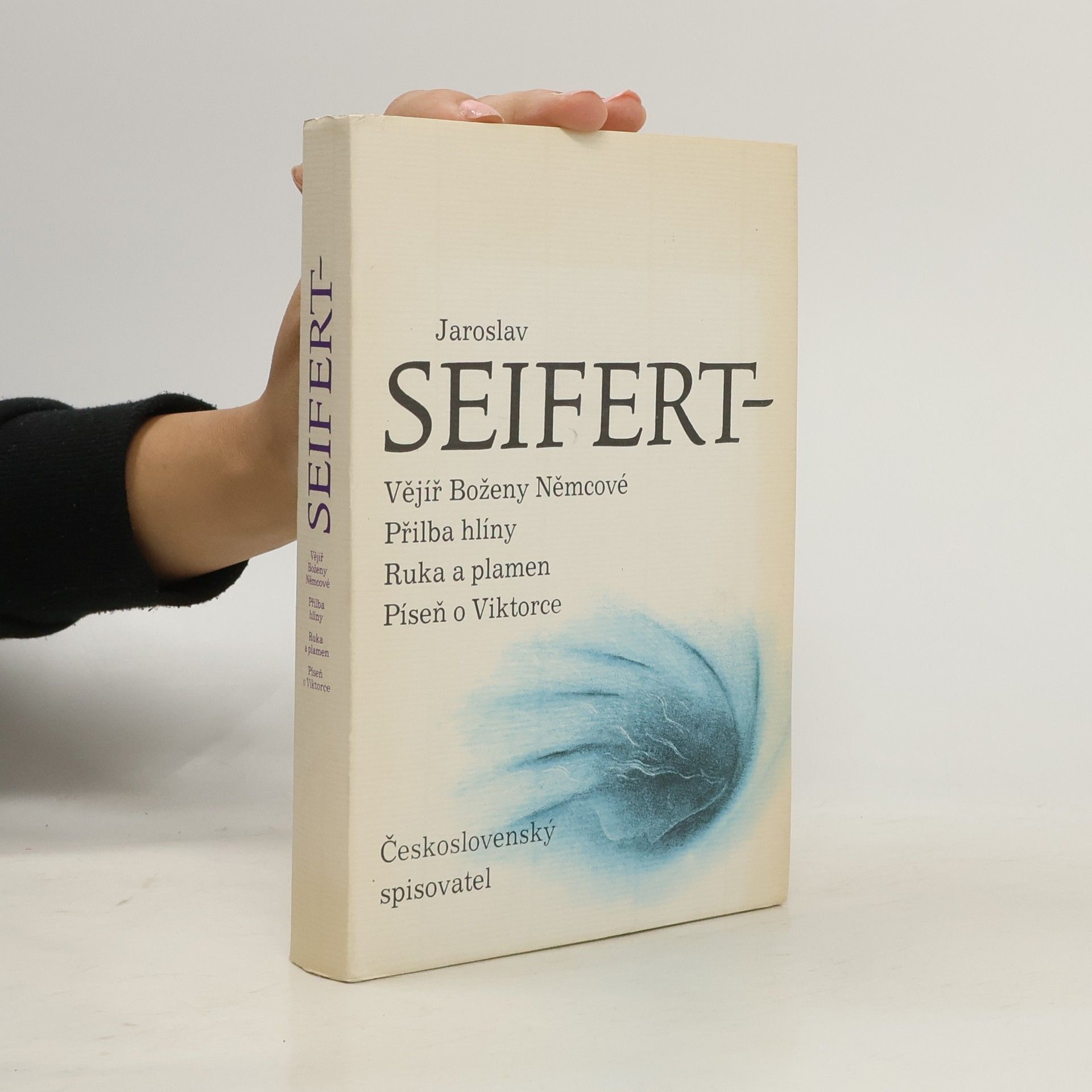 Jaroslav Seifert Vějíř Boženy Němcové. Přilba hlíny. Ruka a plamen. Píseň o Viktorce