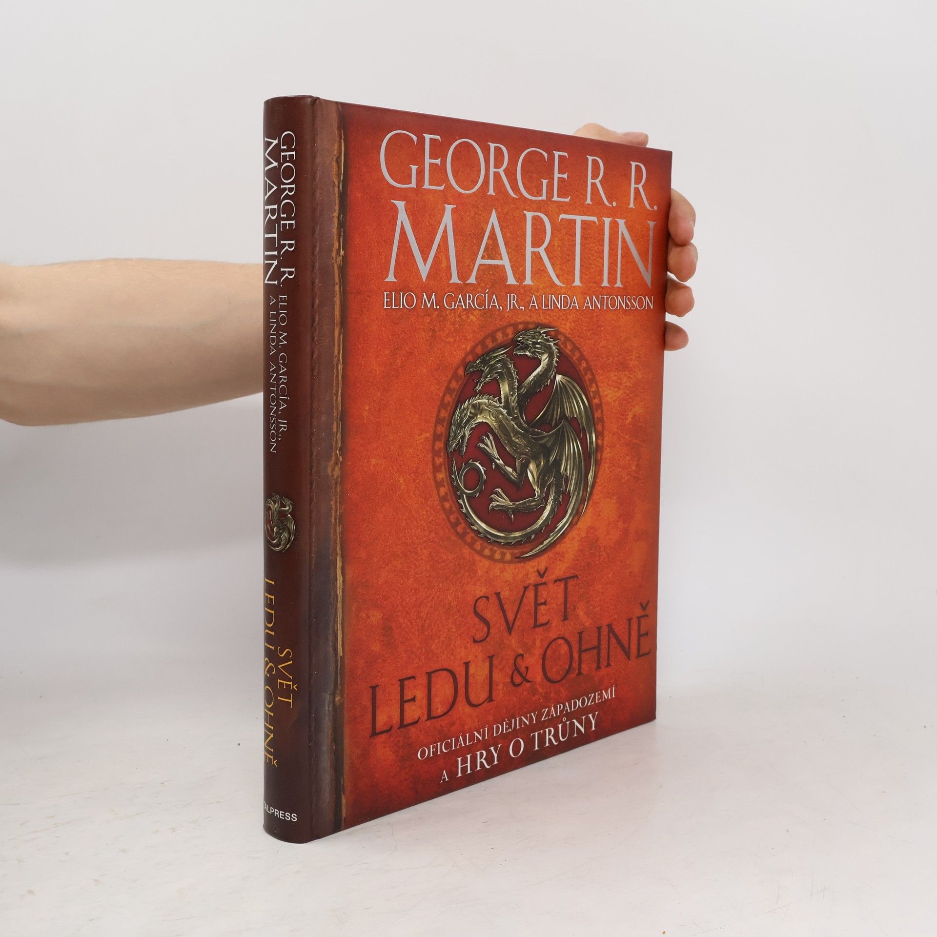 George R. R. Martin Svět ledu & ohně. Oficiální dějiny Západozemí a Hry o trůny
