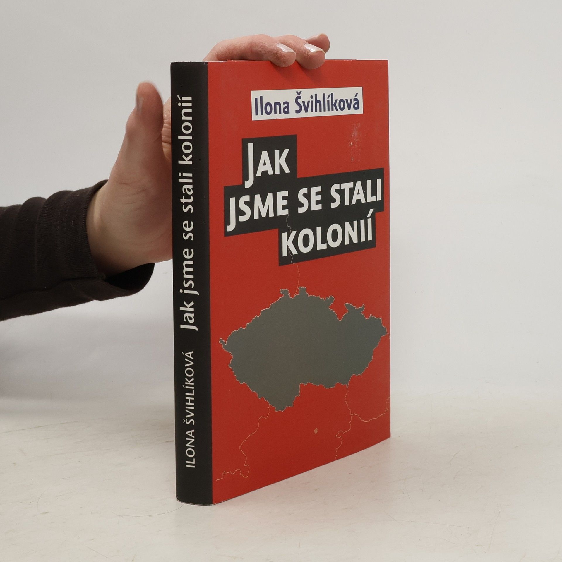 Ilona Švihlíková Jak jsme se stali kolonií