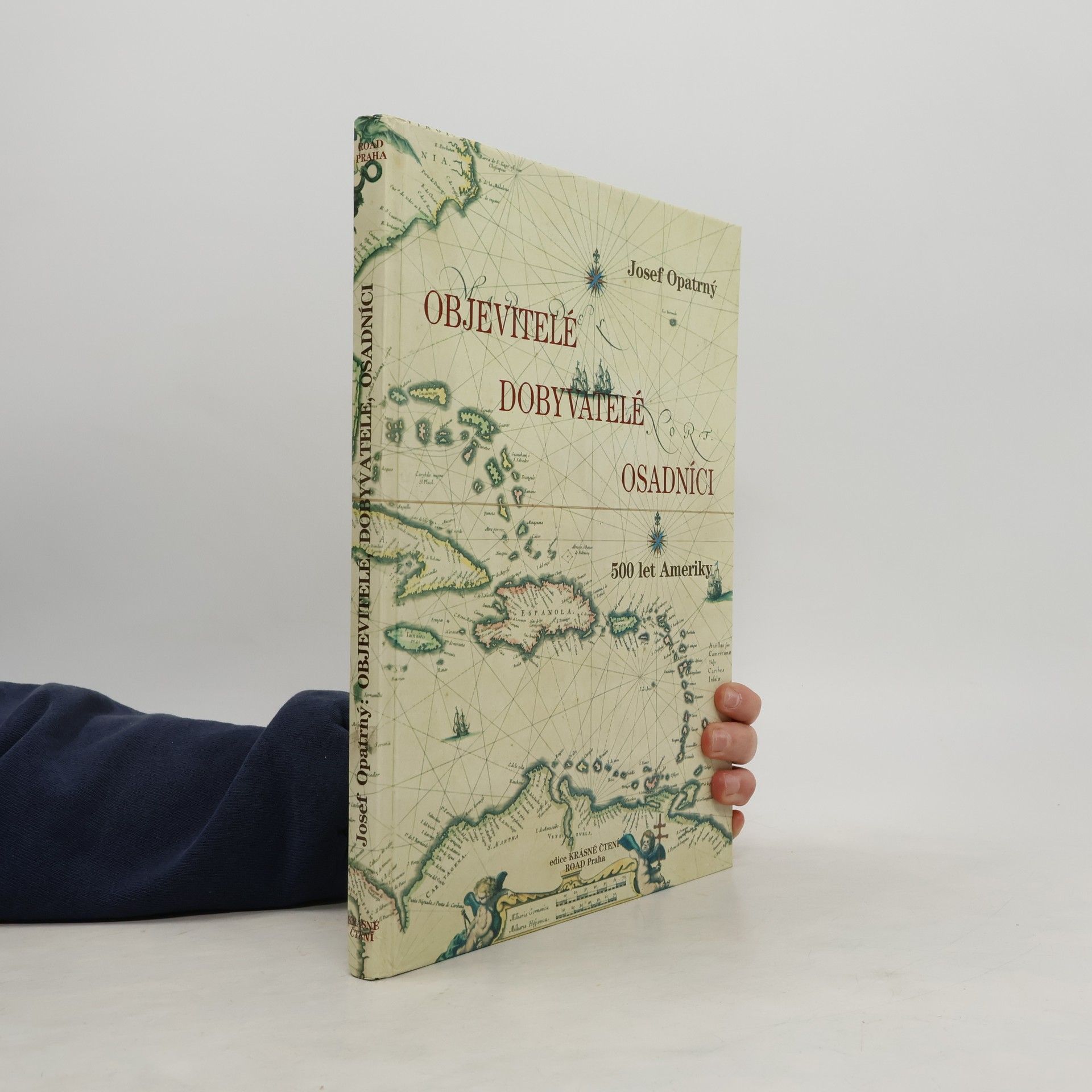 Josef Opatrný Objevitelé, dobyvatelé, osadníci : 500 let Ameriky
