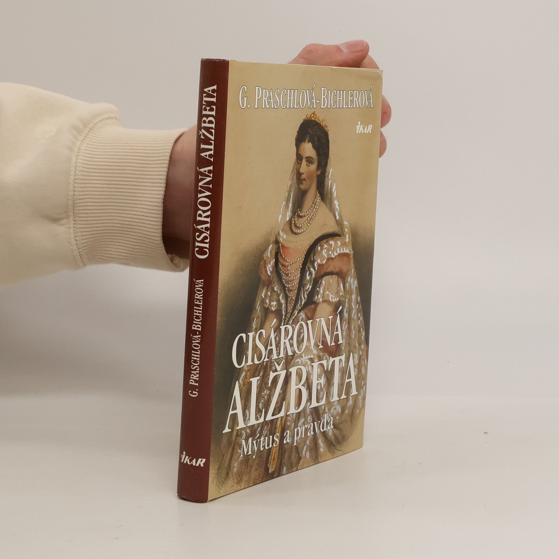Gabriele Praschl-Bichler Cisárovná Alžbeta. Mýtus a pravda