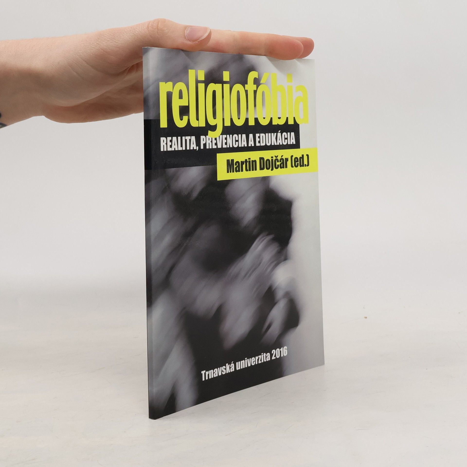 Martin Dojčár Religiofóbia : realita, prevencia, edukácia