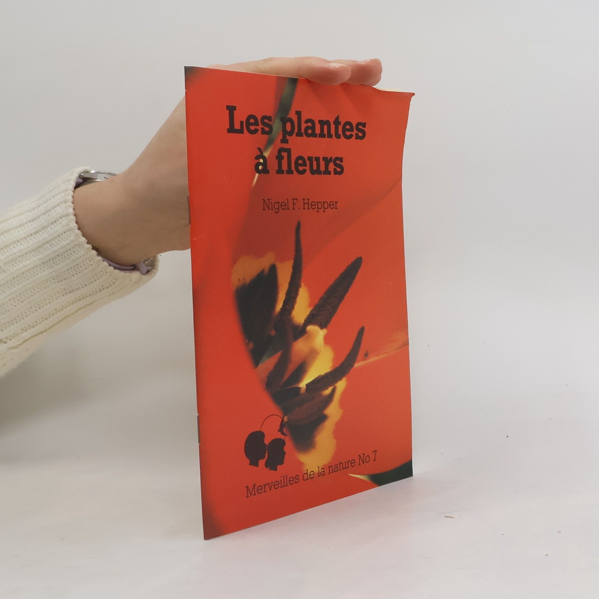 Merveilles de la nature - 7: Les plantes à fleurs