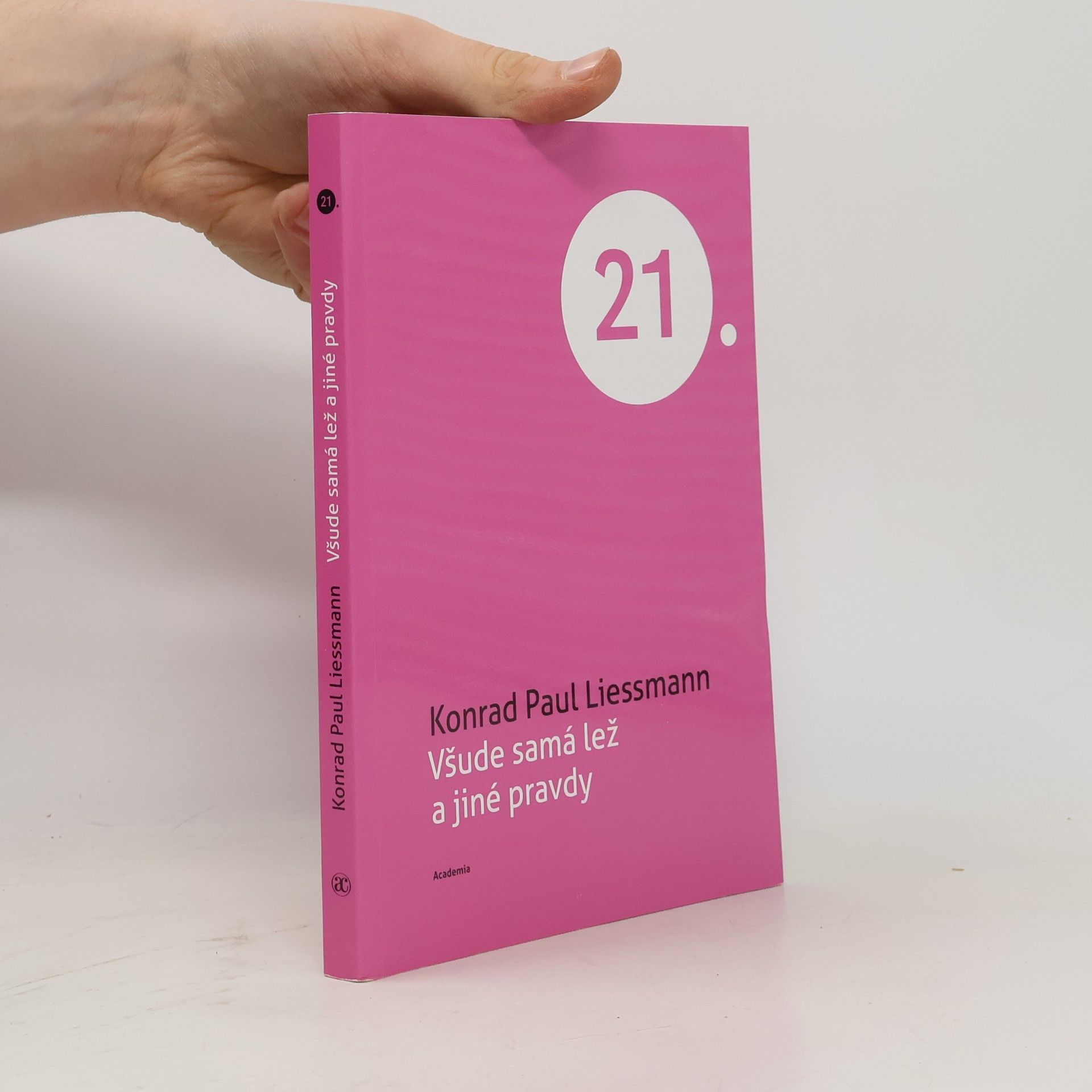 Konrad Paul Liessmann Všude samá lež a jiné pravdy