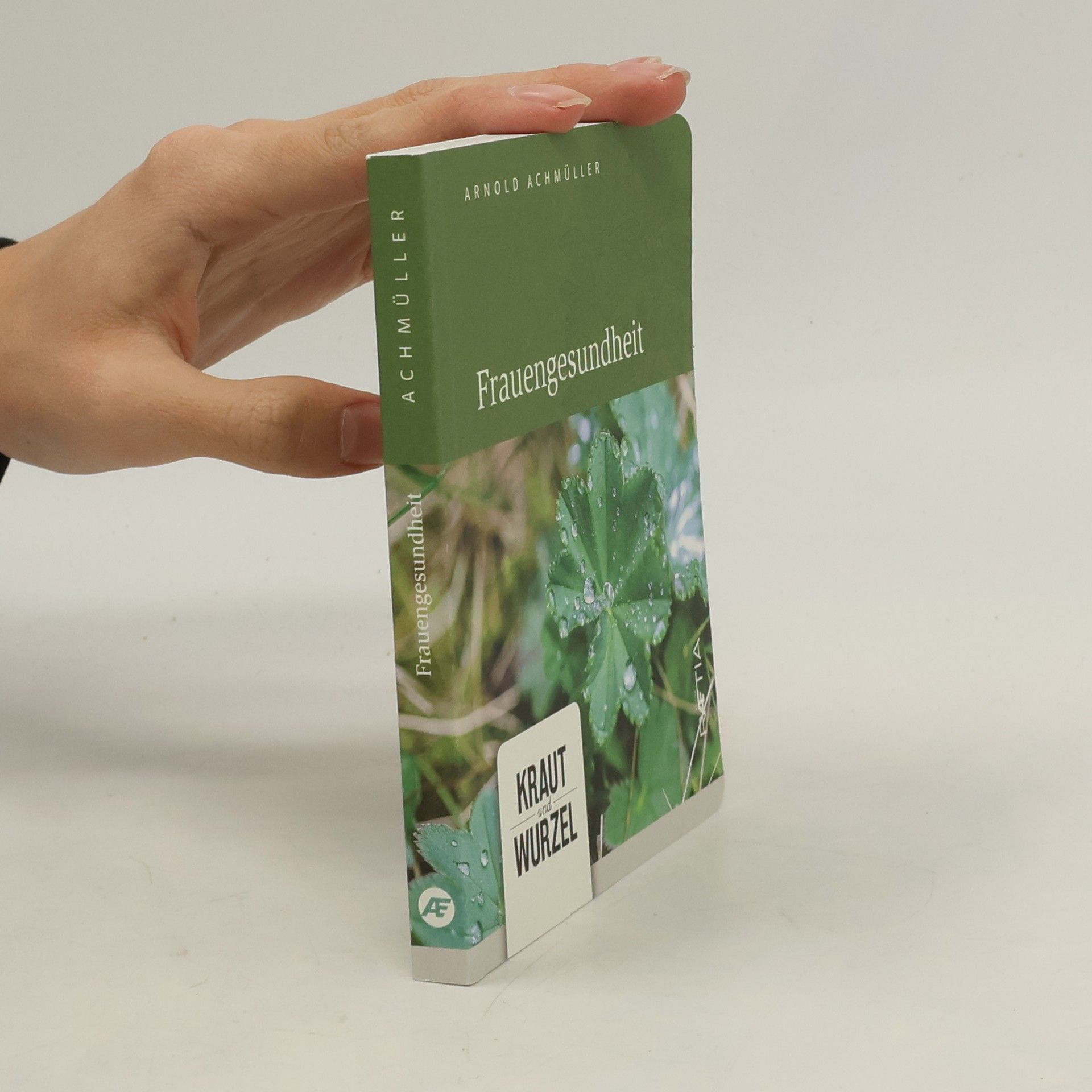 Arnold Achmüller Kraut und Wurzel - 4: Frauengesundheit