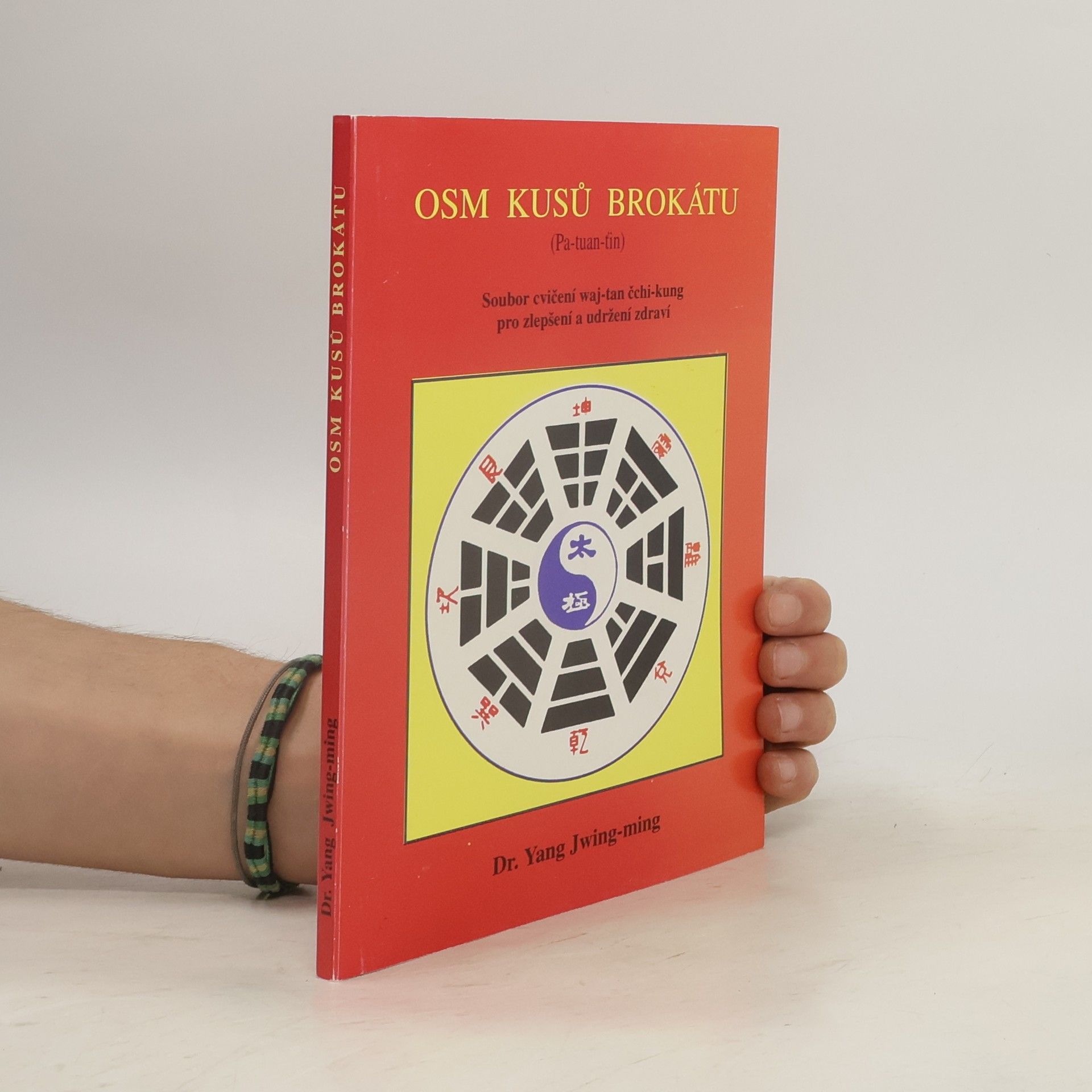 Junmin Yang Osm kusů brokátu : (Pa-tuan-ťin) : soubor cvičení waj-tan čchi-kung pro zlepšení a udržení zdraví