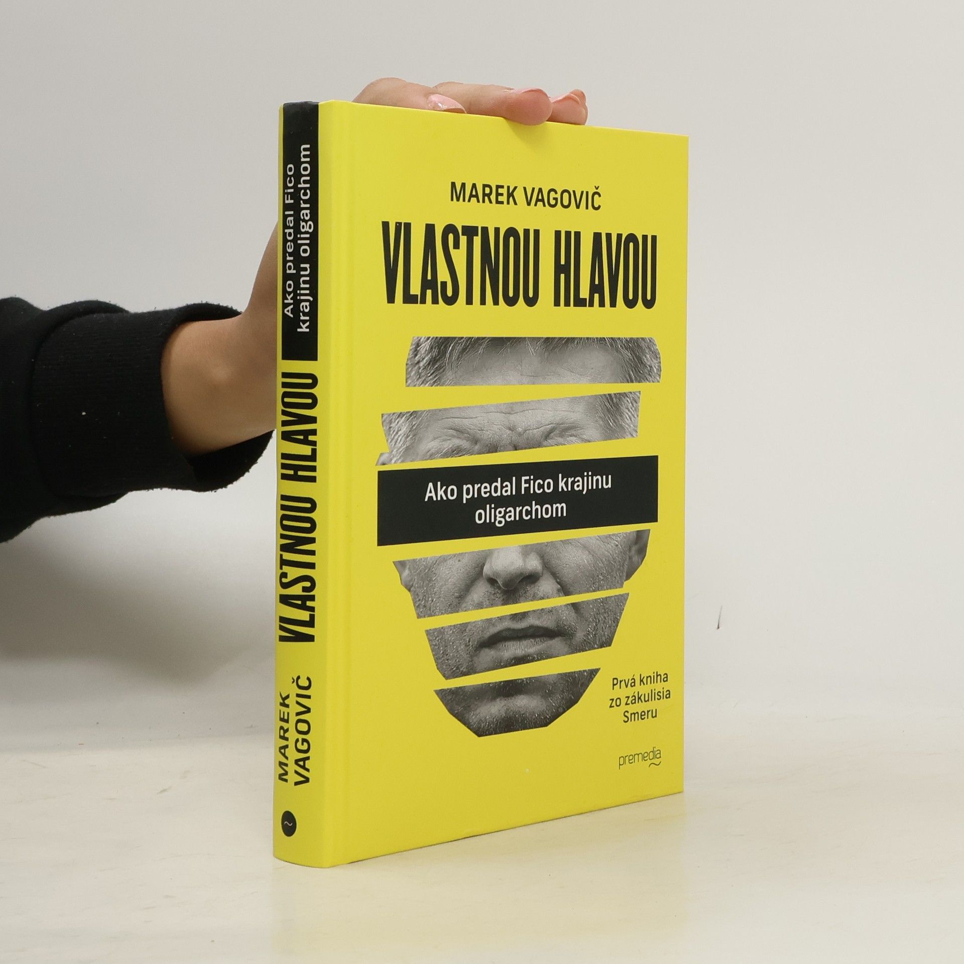 Marek Vagovič Vlastnou hlavou. Ako predal Fico krajinu oligarchom