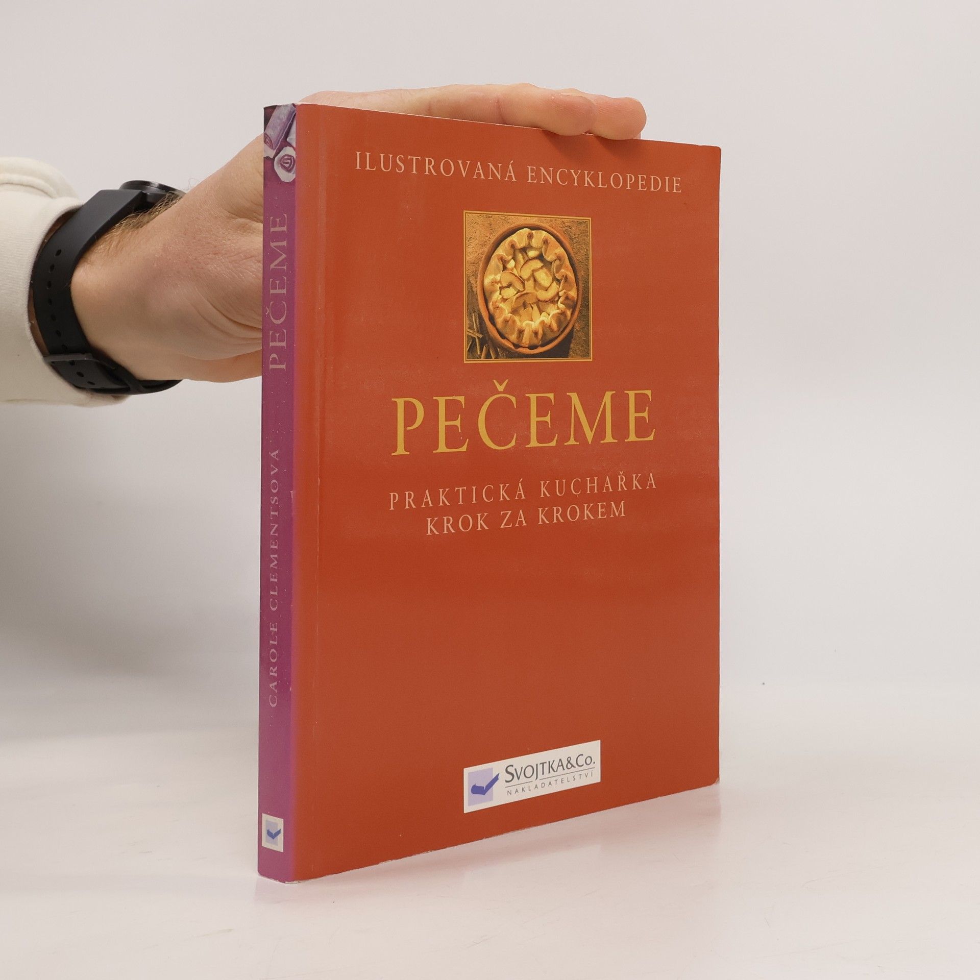 Carole Clements Pečeme : praktická kuchařka krok za krokem