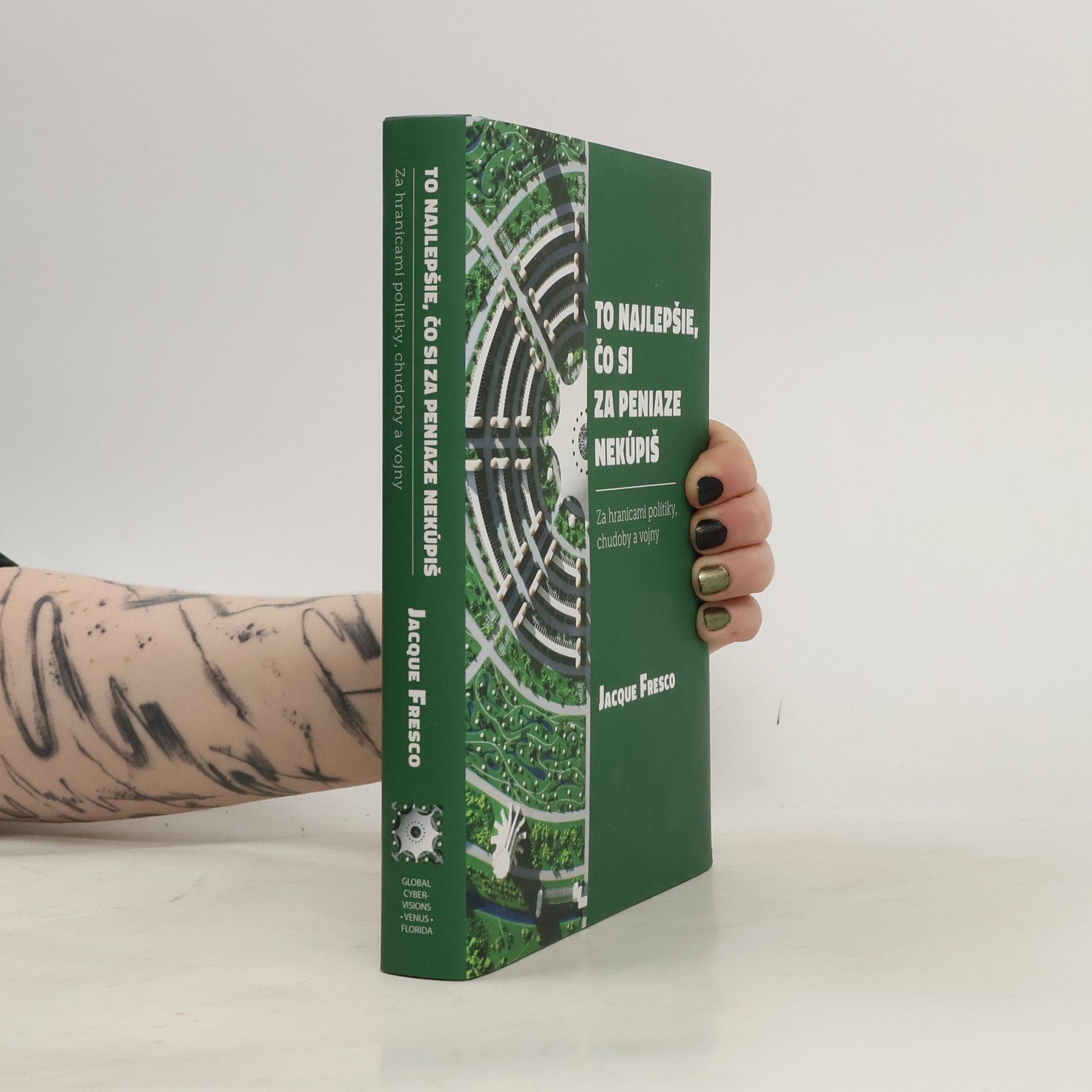 Jacque Fresco To najlepšie, čo si za peniaze nekúpiš: Za hranicami politiky, chudoby a vojny