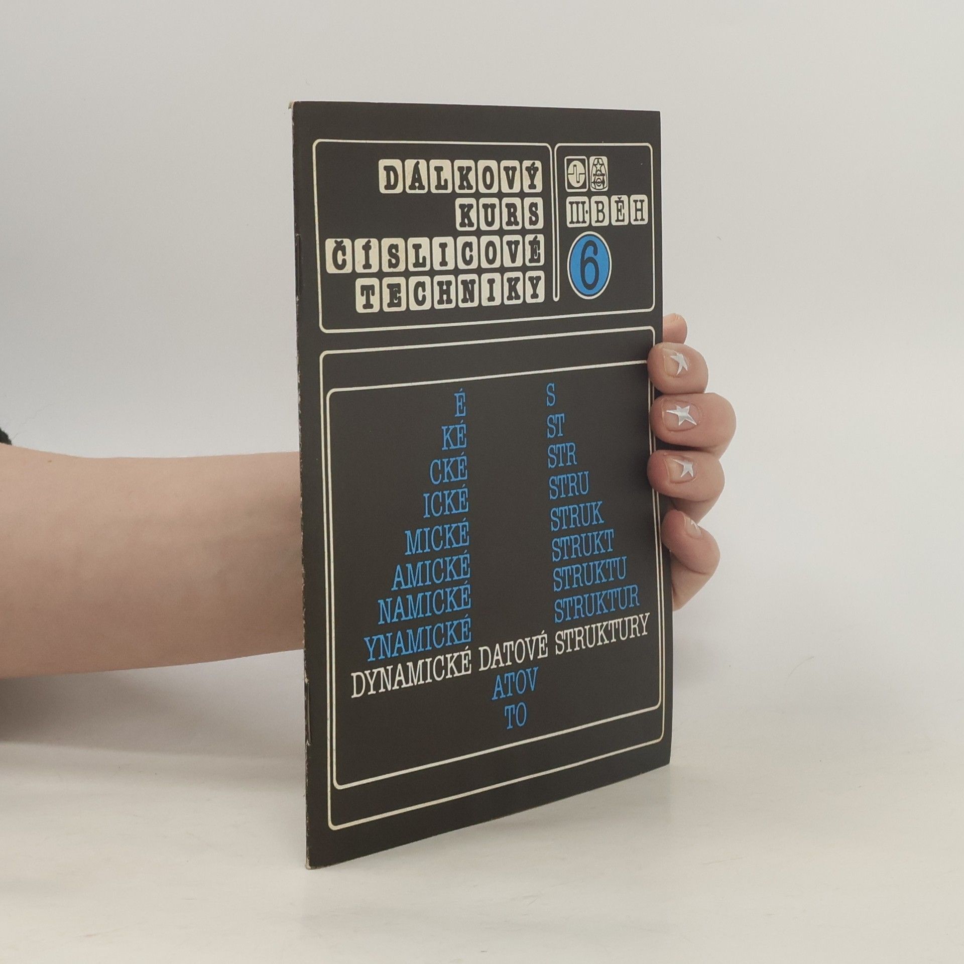 Autorenkollektiv Dálkový kurs číslicové techniky 6. Dynamické datové struktury