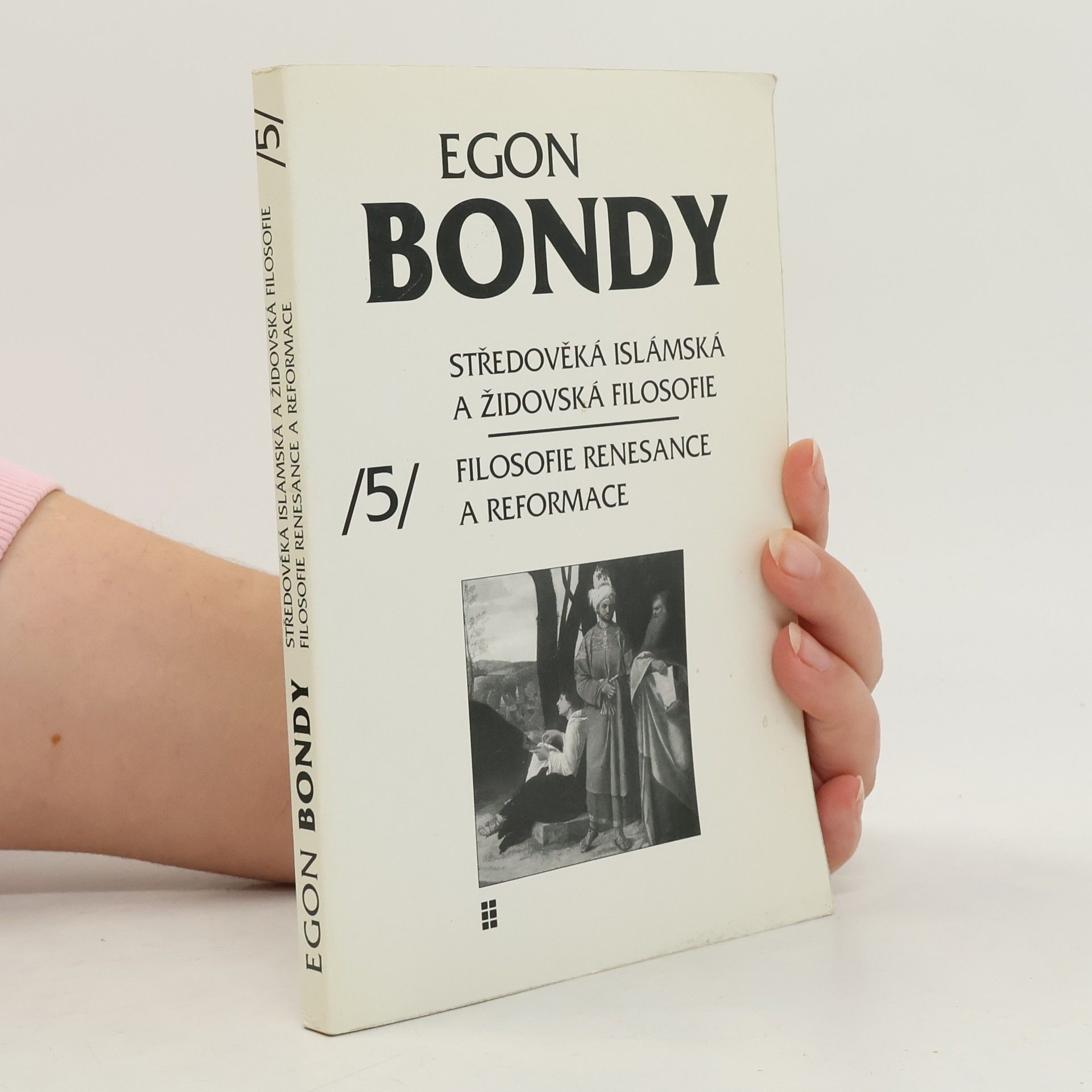 Egon Bondy Poznámky k dějinám filosofie 5. Středověká islámská a židovská filosofie. Filosofie renesance a reformace.