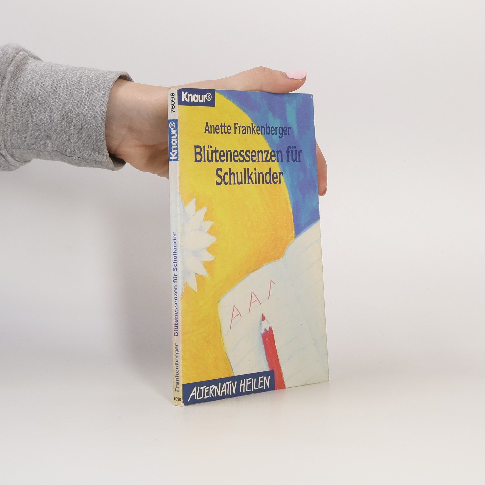 Anette Frankenberger Alternativ Heilen: Blütenessenzen für Schulkinder