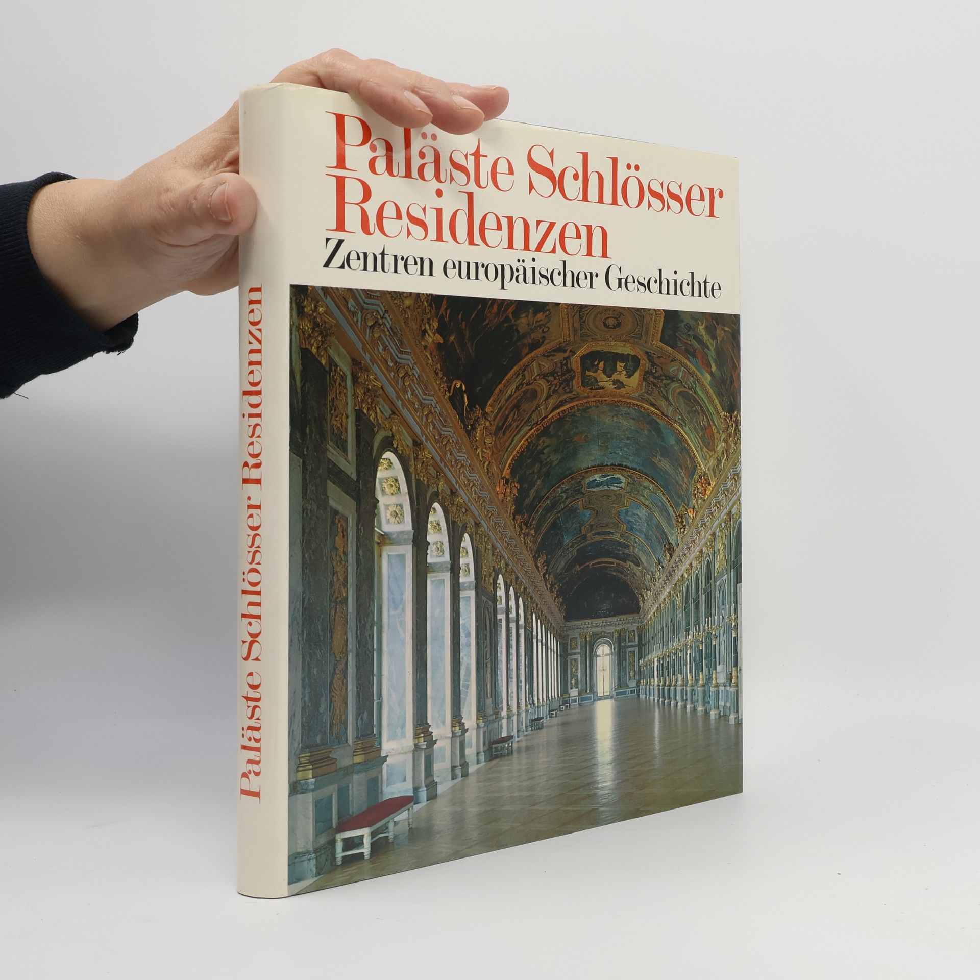 Autorenkollektiv Paläste Schlösser Residenzen. Zentren europäischer Geschichte