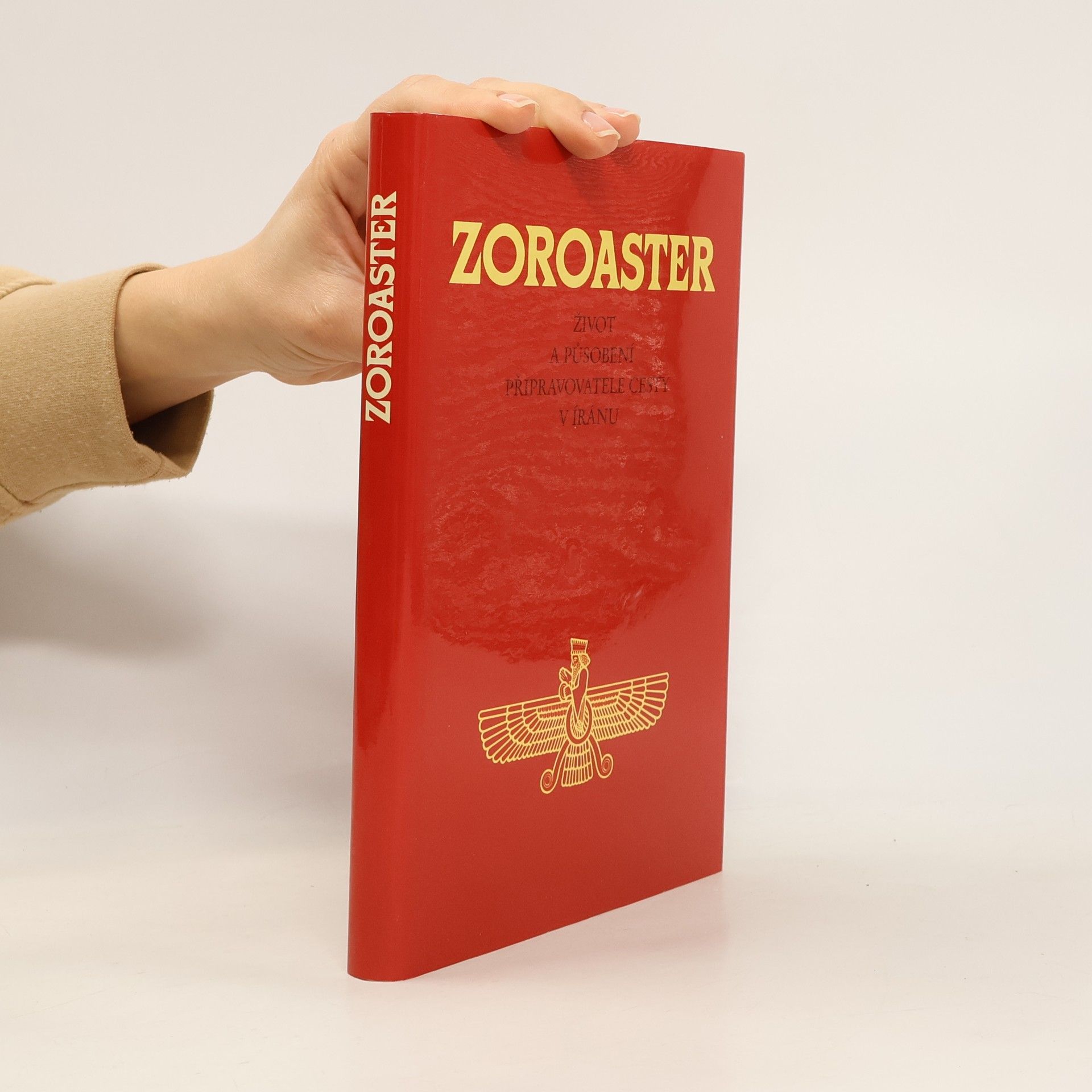 Autorenkollektiv Zoroaster : Život a působení připravovatele cesty v Íránu