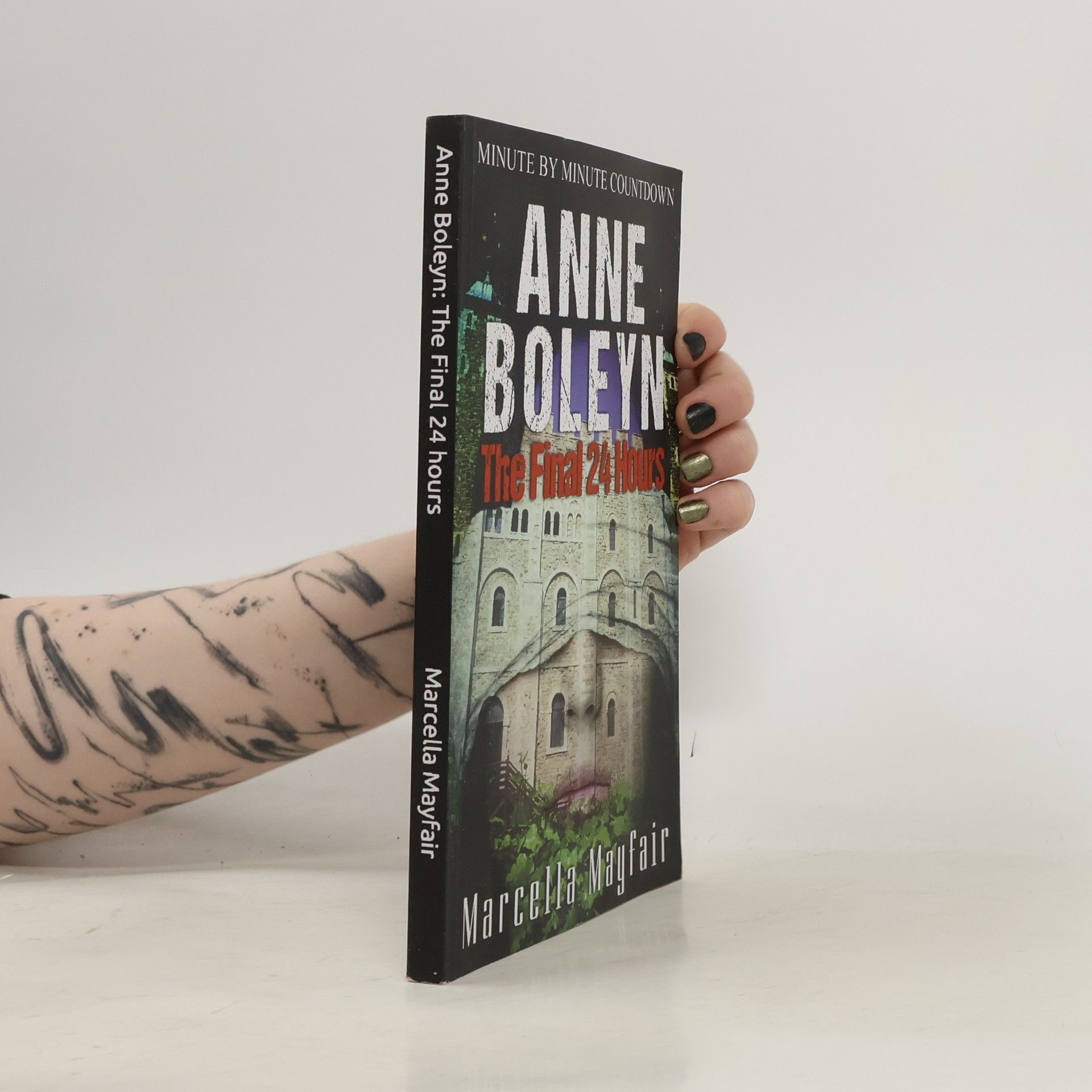 Marcella Mayfair Anne Boleyn. The Final 24 Hours