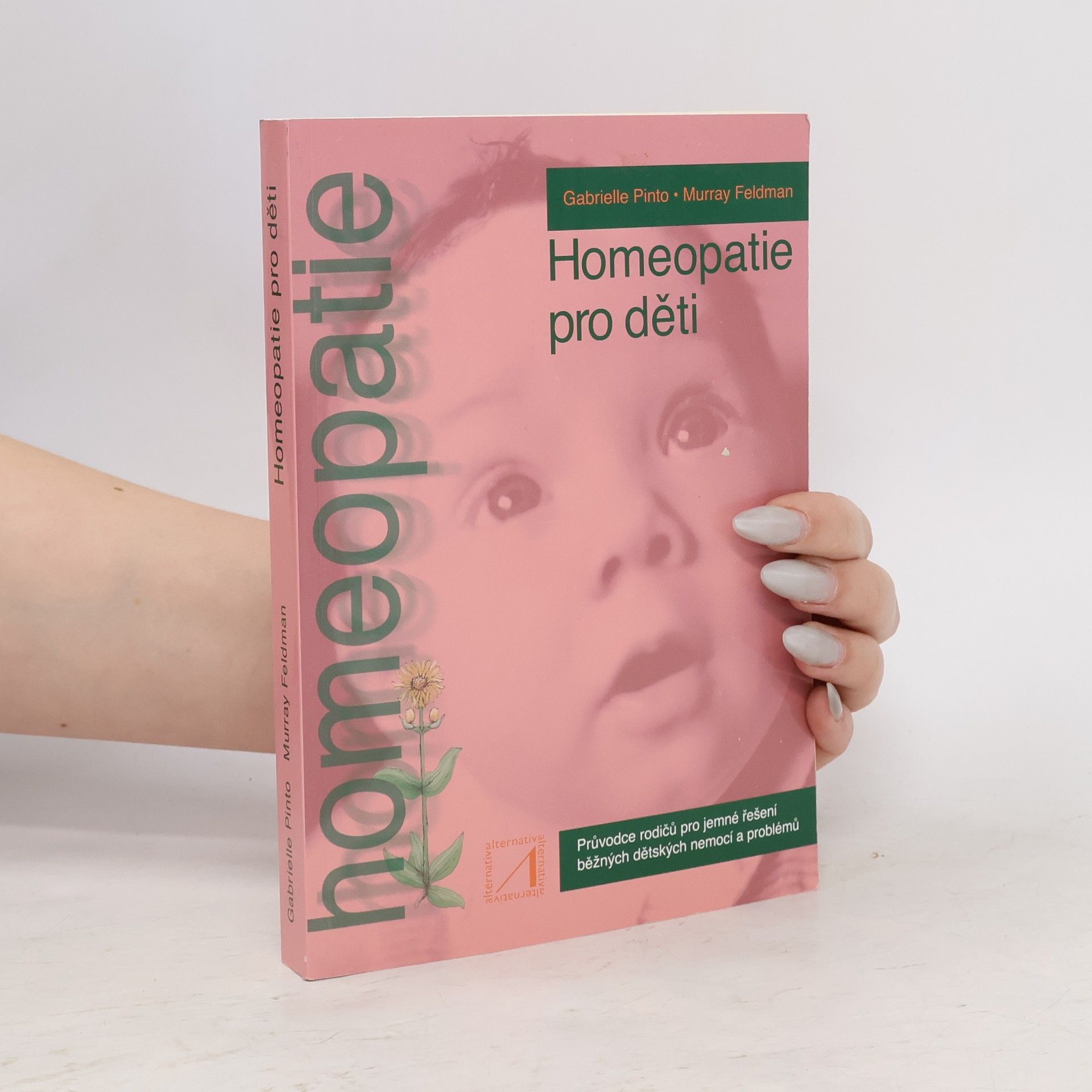 Gabrielle Pinto Homeopatie pro děti. Rádce rodičů při léčbě běžných dětských onemocnění