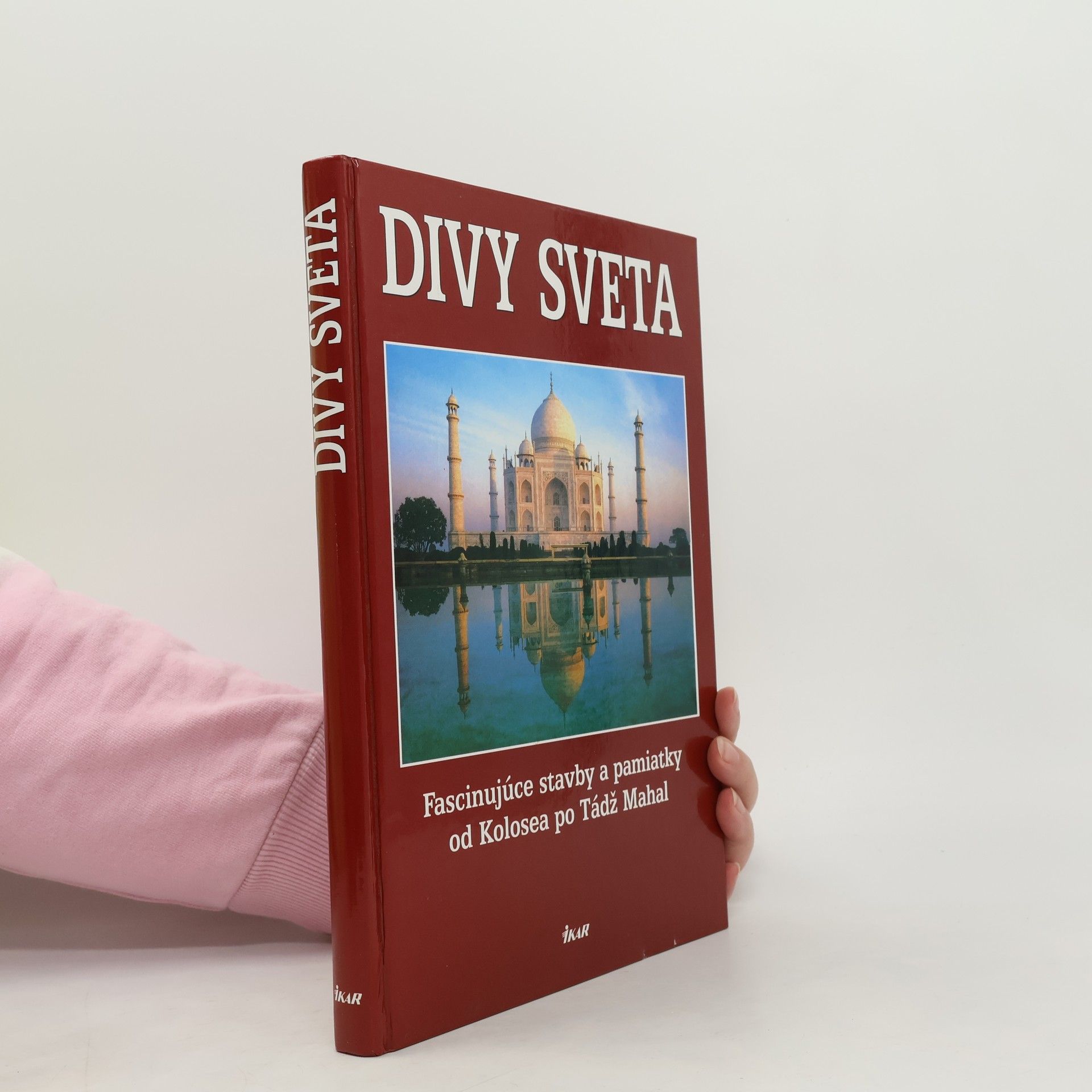 Autorenkollektiv Divy sveta. Fascinujúce stavby a pamiatky od Kolosea po Tádž Mahal