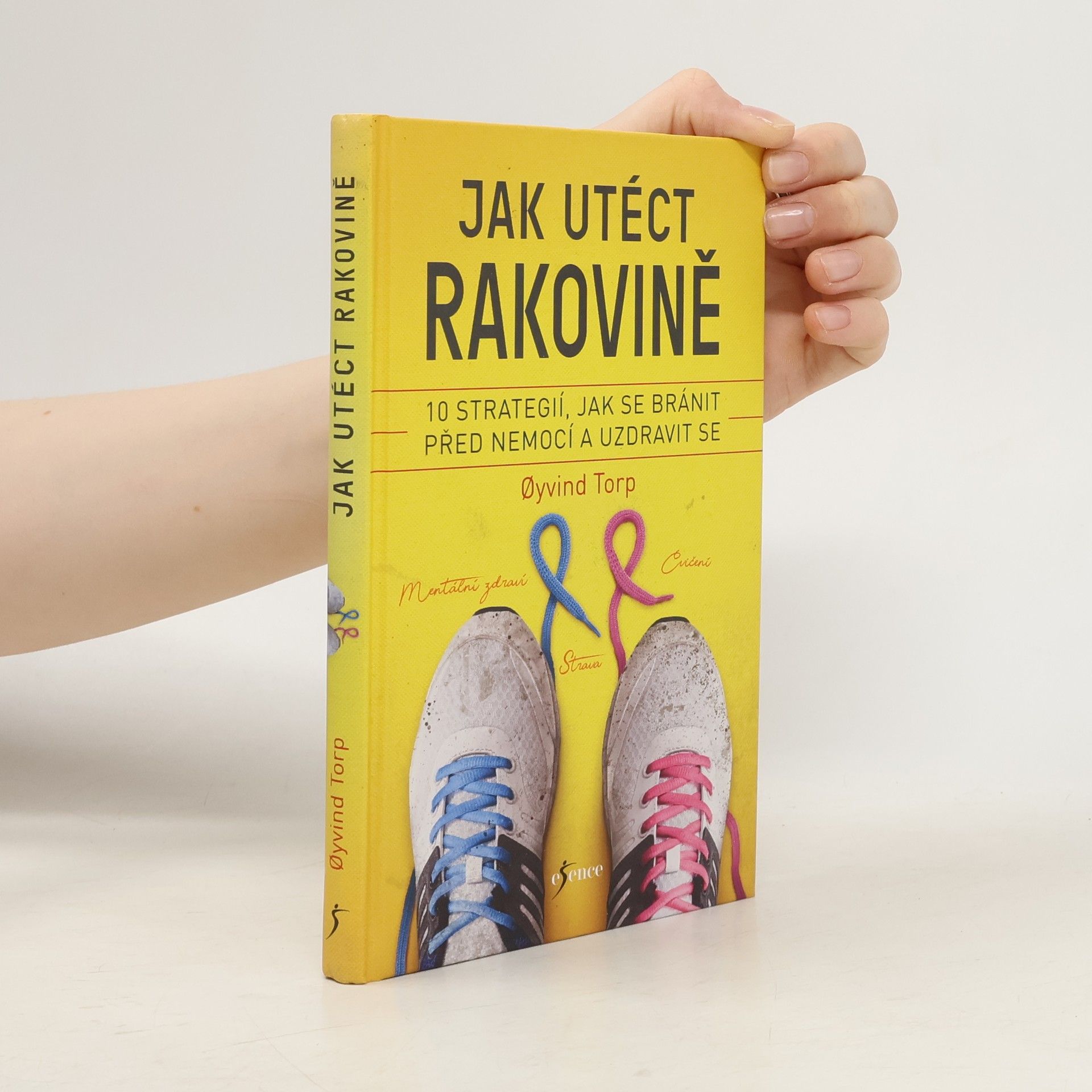Øyvind Torp Jak utéct rakovině : 10 strategií, jak se bránit před nemocí a uzdravit se