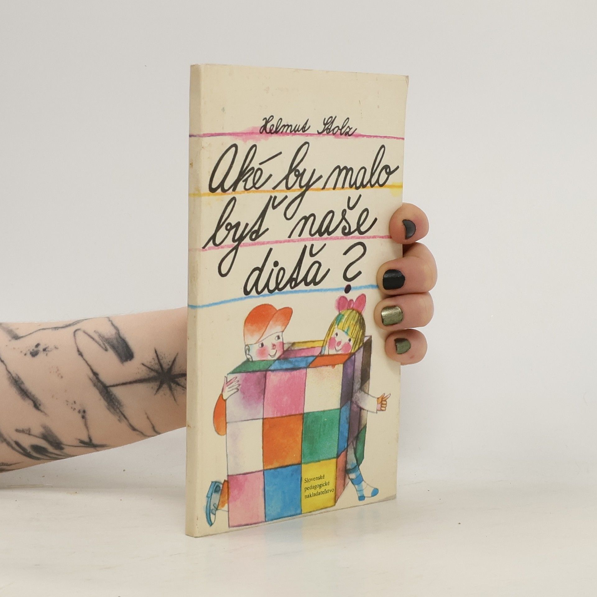 Helmut Stolz Aké by malo byť naše dieťa?