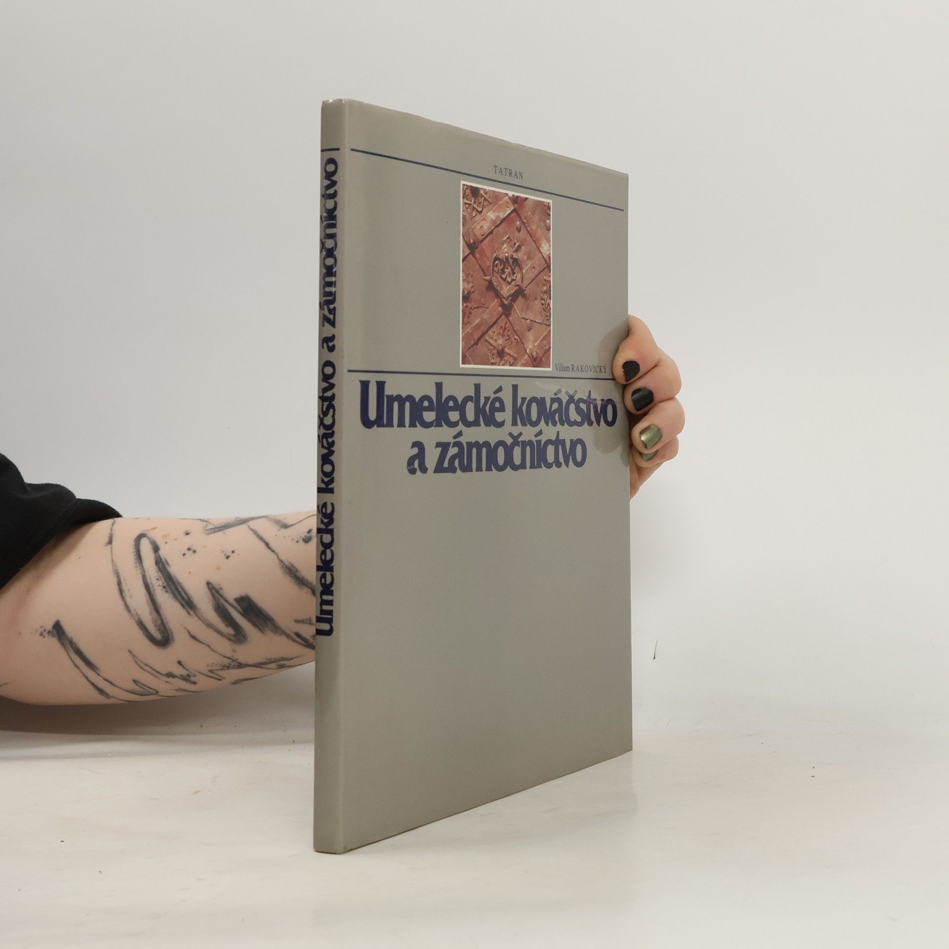 Viliam Rakovický Umelecké kováčstvo a zámočníctvo
