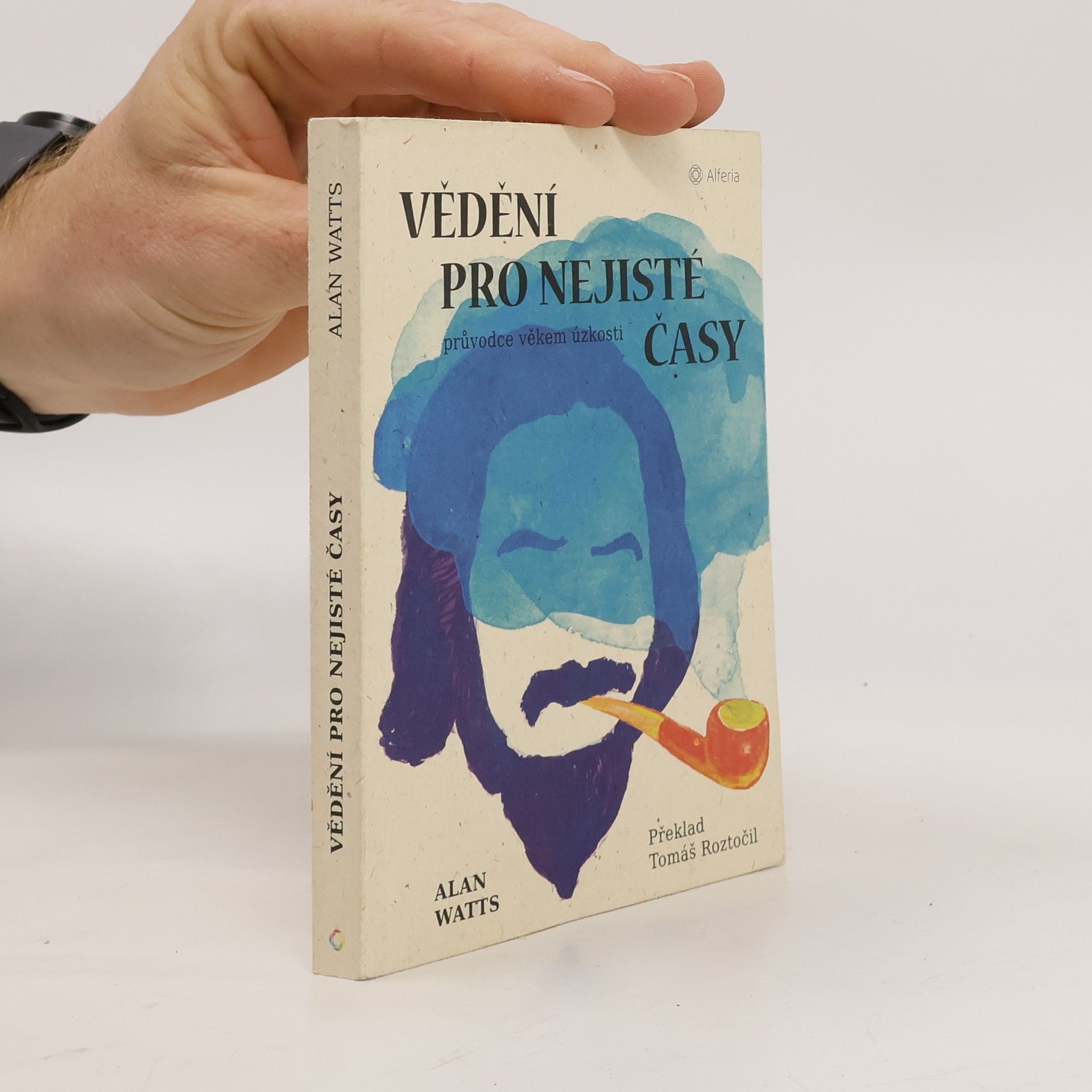 Alan Watts Vědění pro nejisté časy: průvodce věkem úzkosti