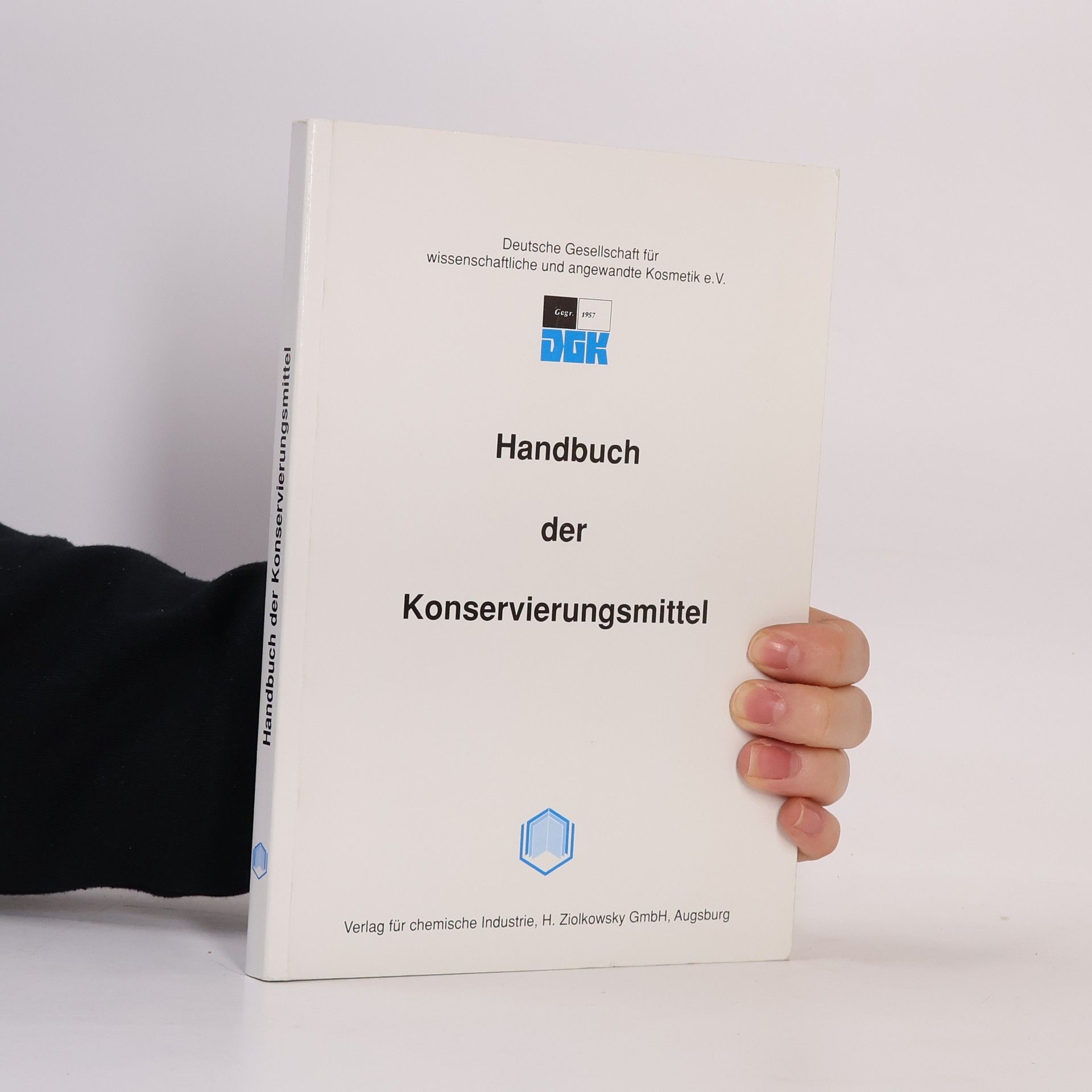 Deutsche Gesellschaft für wissenschaftliche und angewandte Kosmetik e.V. Handbuch der Konservierungsmittel