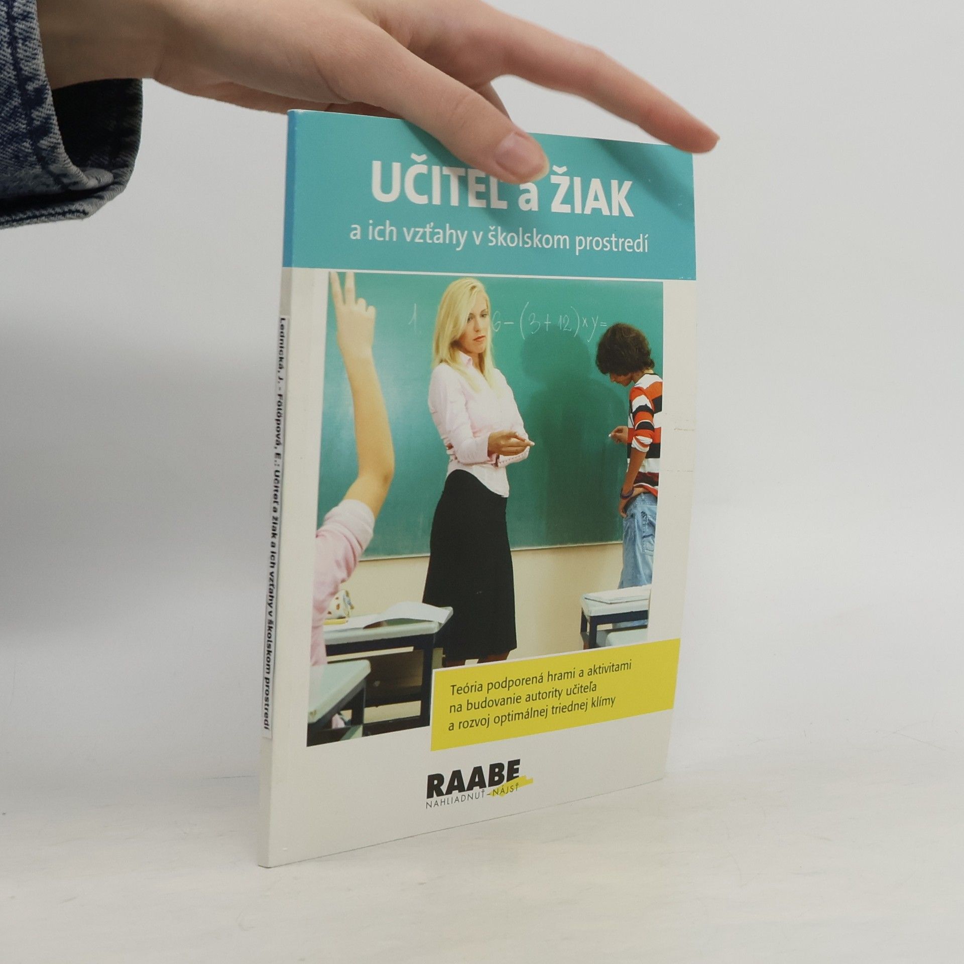 Jana Lednická Učiteľ a žiak a ich vzťahy v školskom prostredí