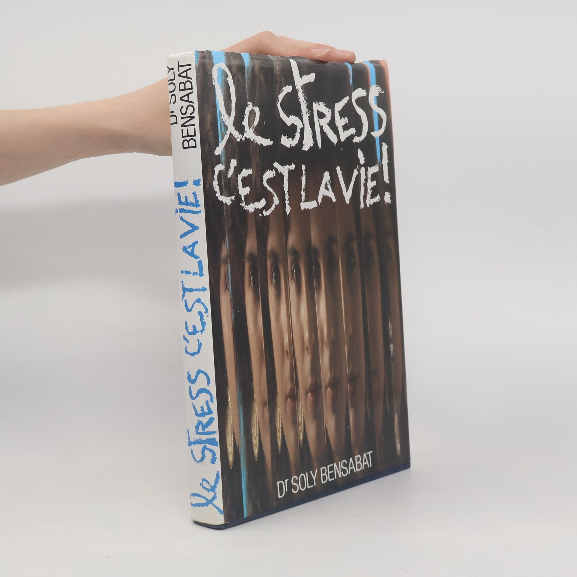 Dr Soly Bensabat Le stress c'est la vie!