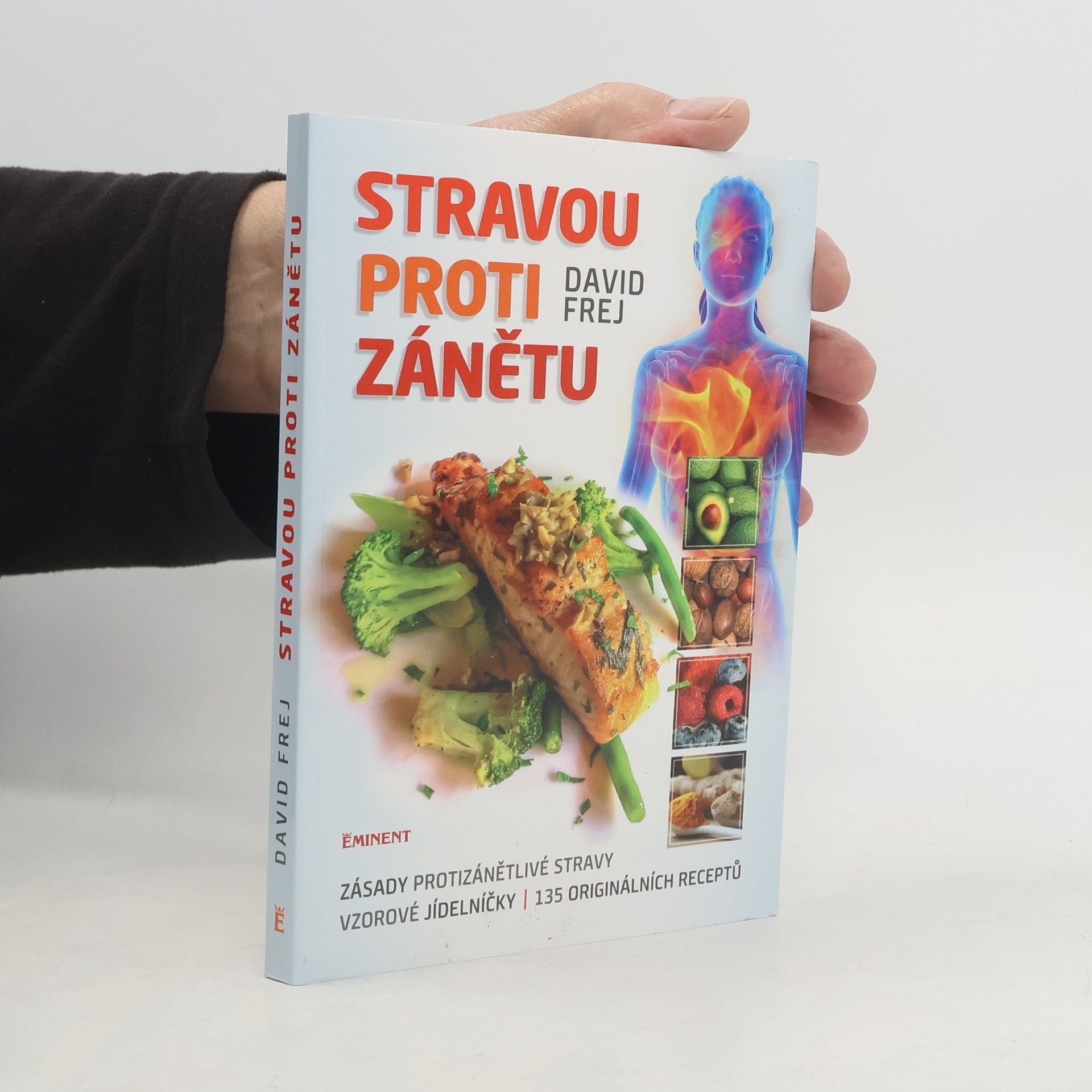 David Frej Stravou proti zánětu. Zásady protizánětlivé stravy, vzorové jídelníčky, 135 originálních receptů