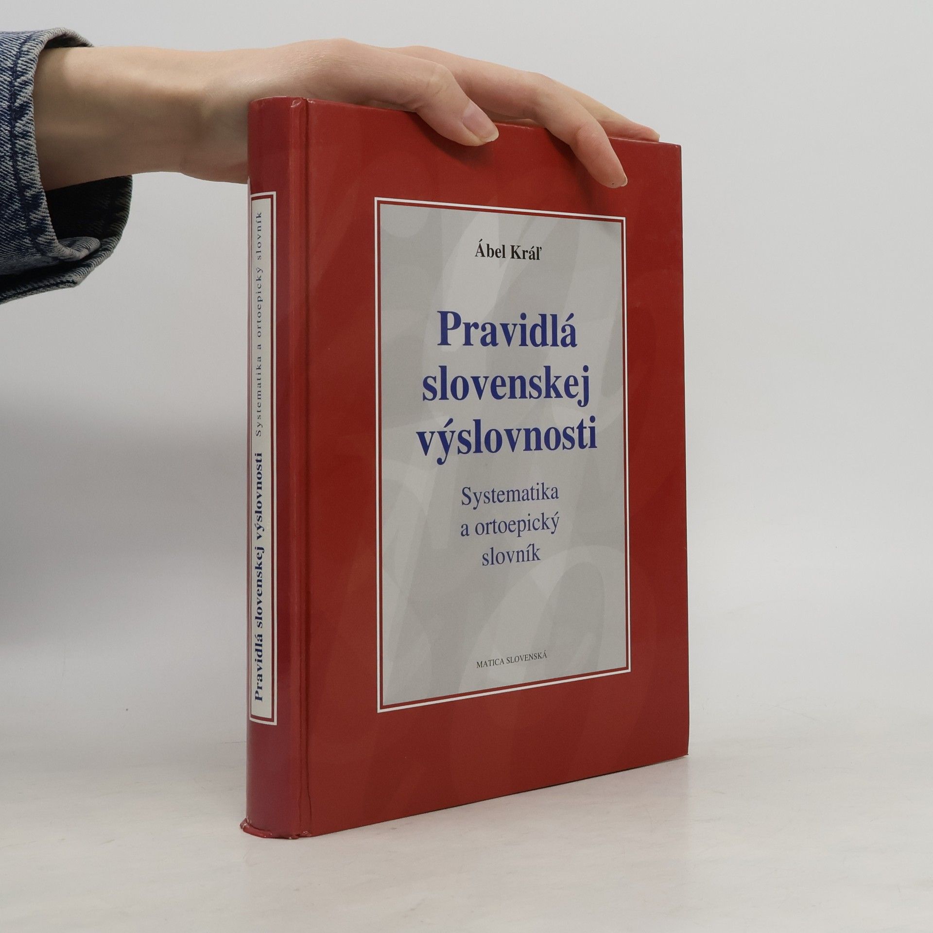 Ábel Kráľ Pravidlá slovenskej výslovnosti : systematika a ortoepický slovník