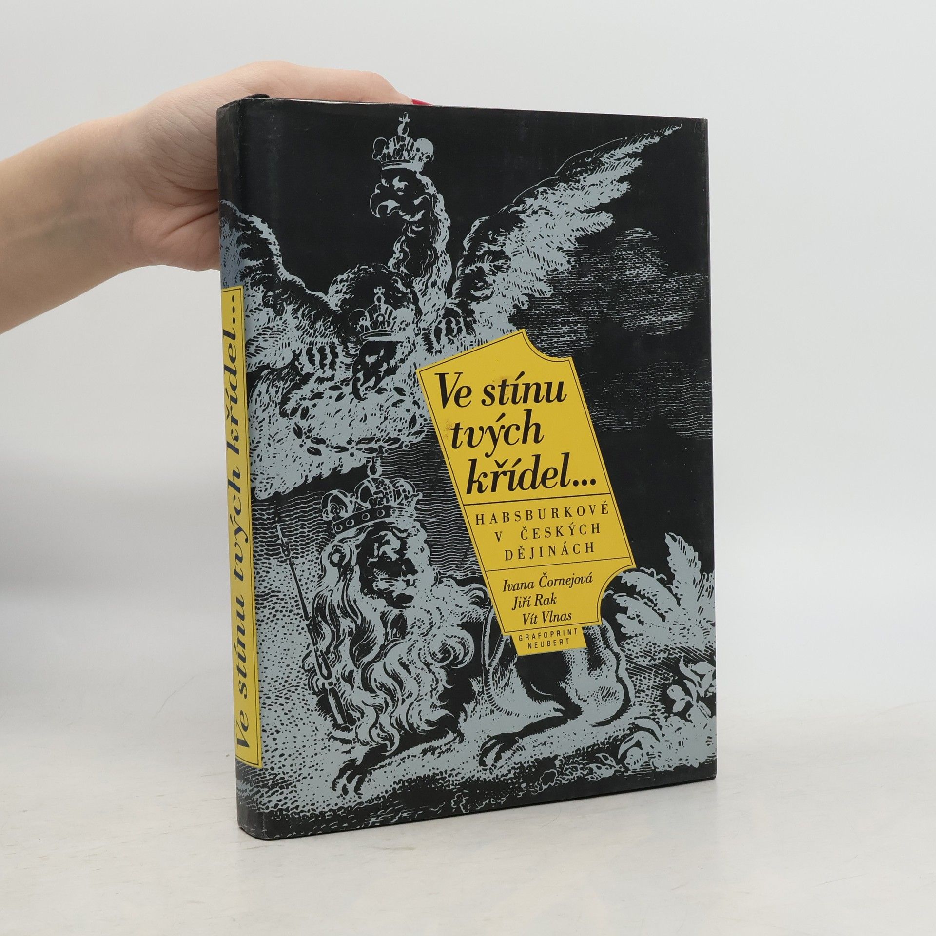 Ivana Čornejová Ve stínu tvých křídel... Habsburkové v českých dějinách