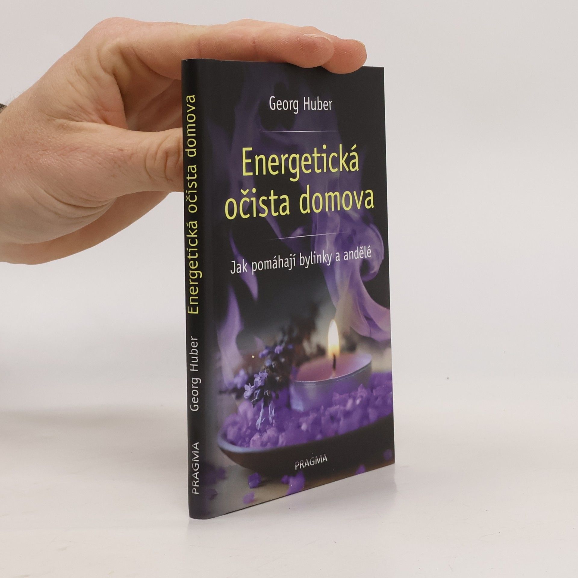 Georg Huber Energetická očista domova - Jak pomáhají bylinky a andělé