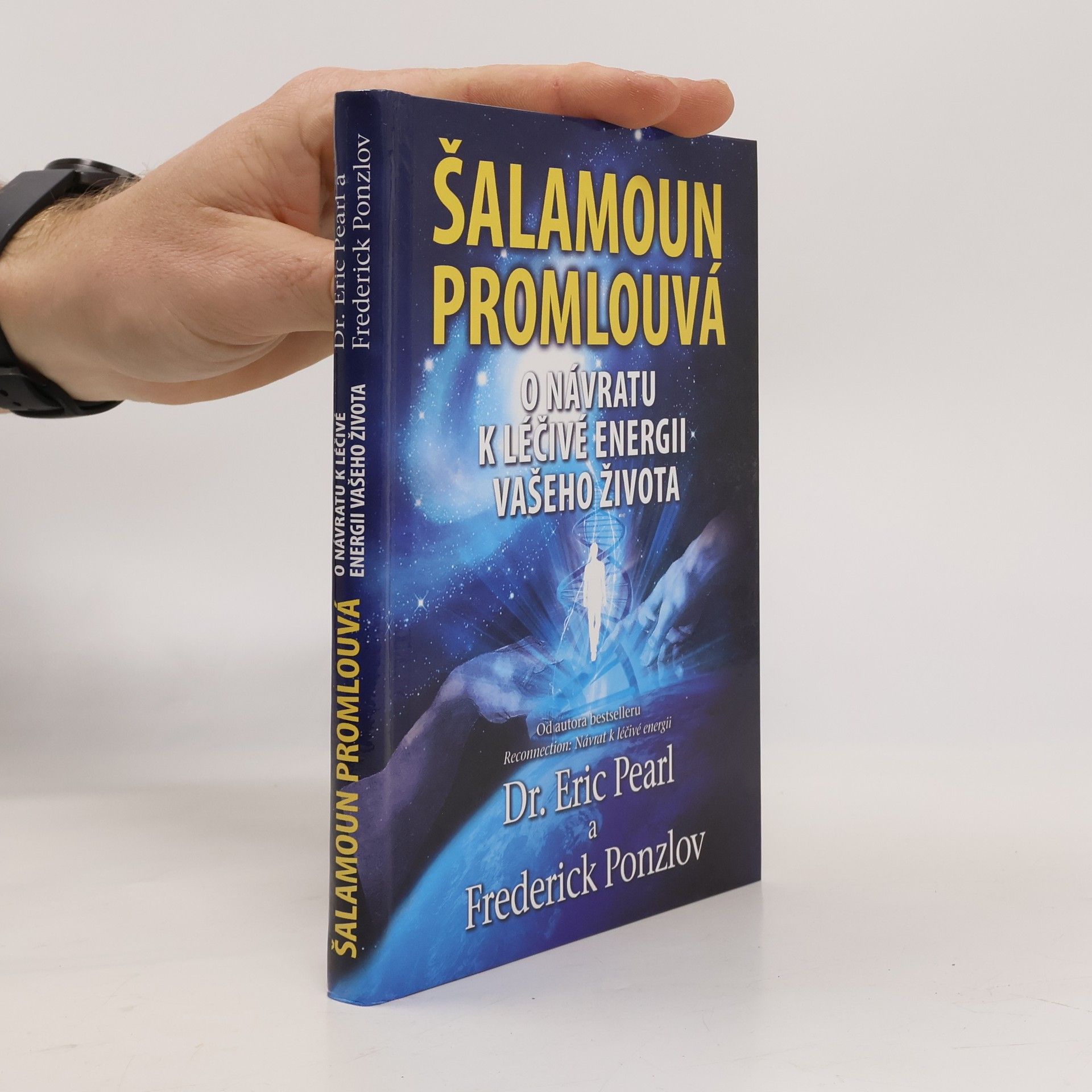 Eric Pearl Šalamoun promlouvá : o návratu k léčivé energii vašeho života