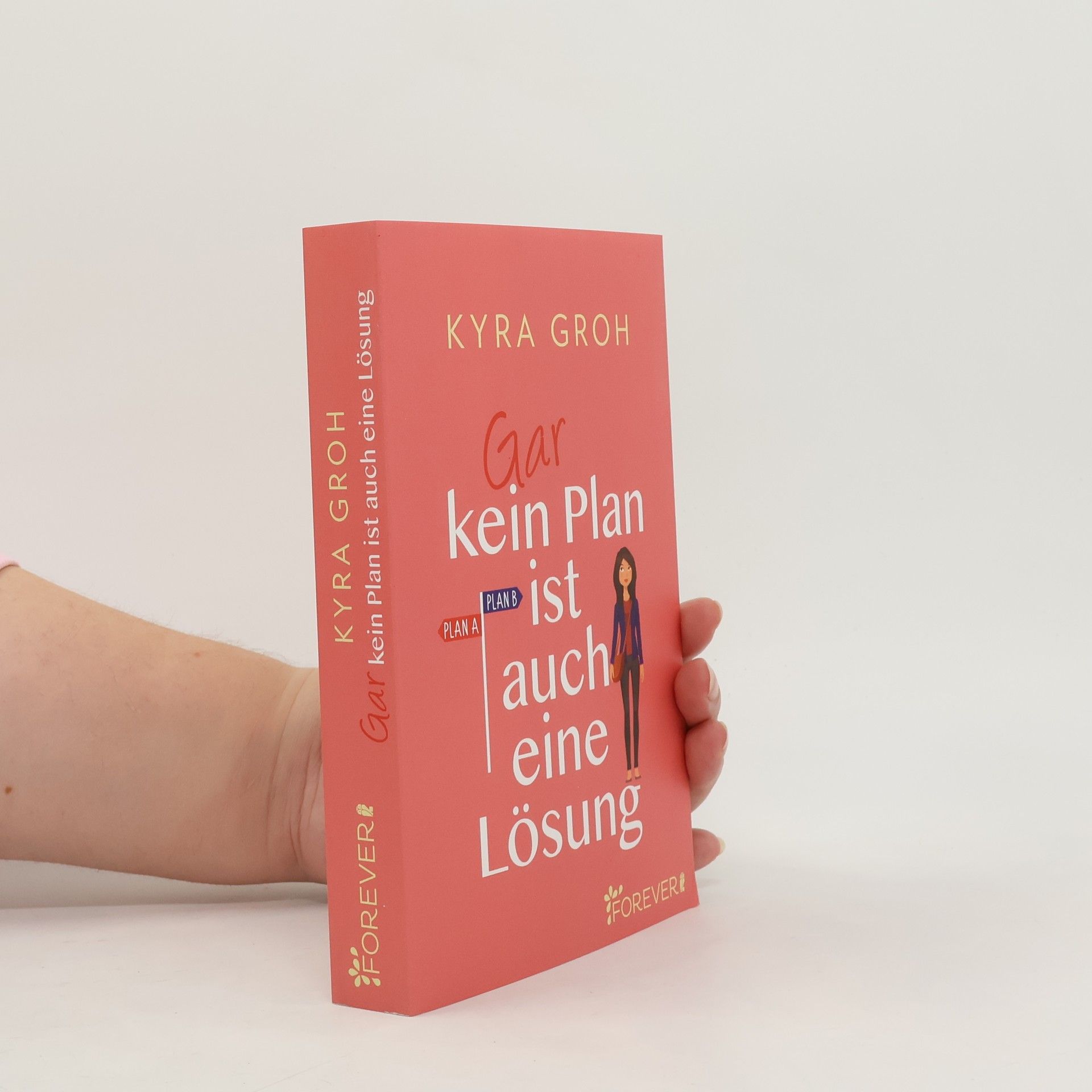 Kyra Groh Gar kein Plan ist auch eine Lösung