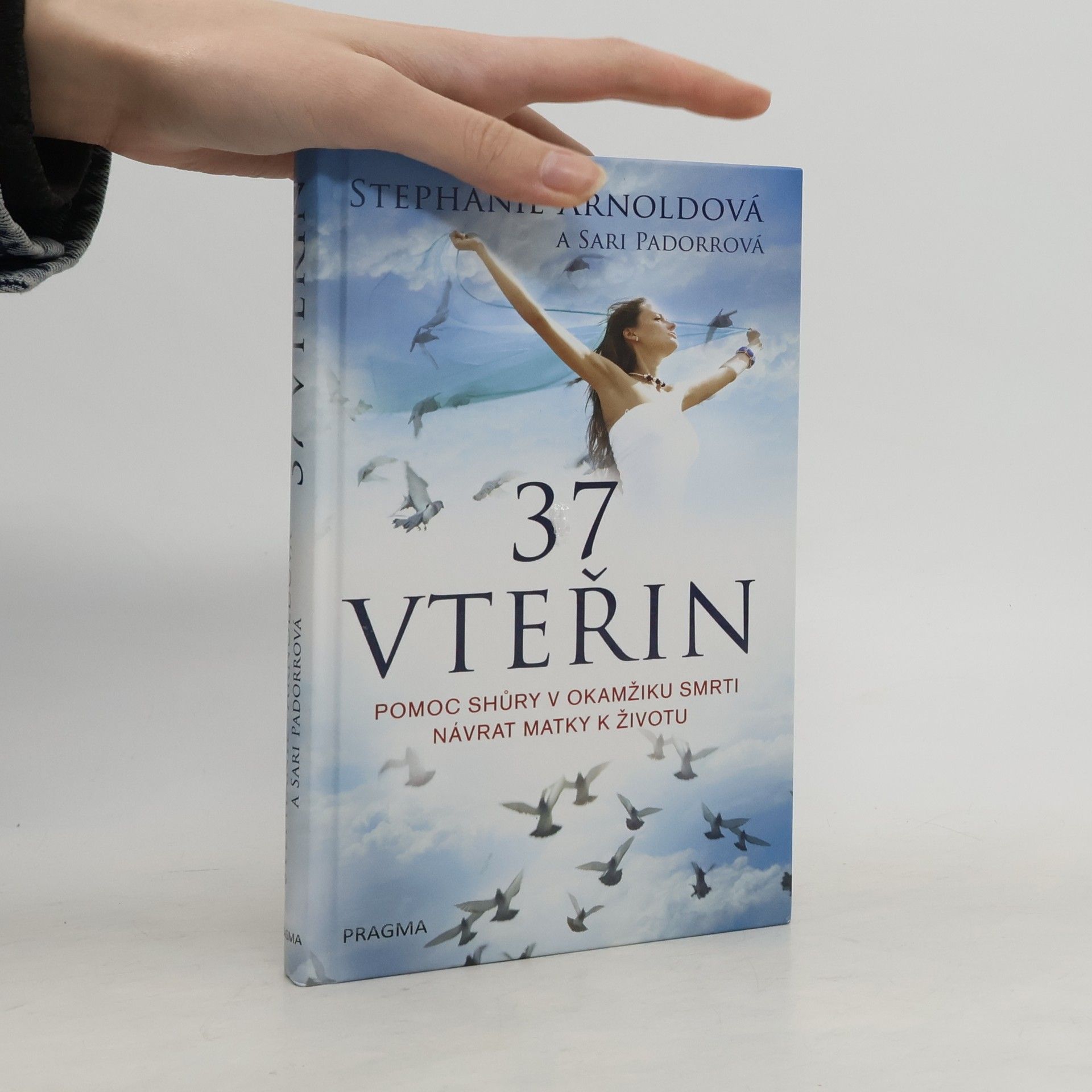 Stephanie Arnold 37 vteřin: Pomoc shůry v okamžiku smrti: Návrat matky k životu